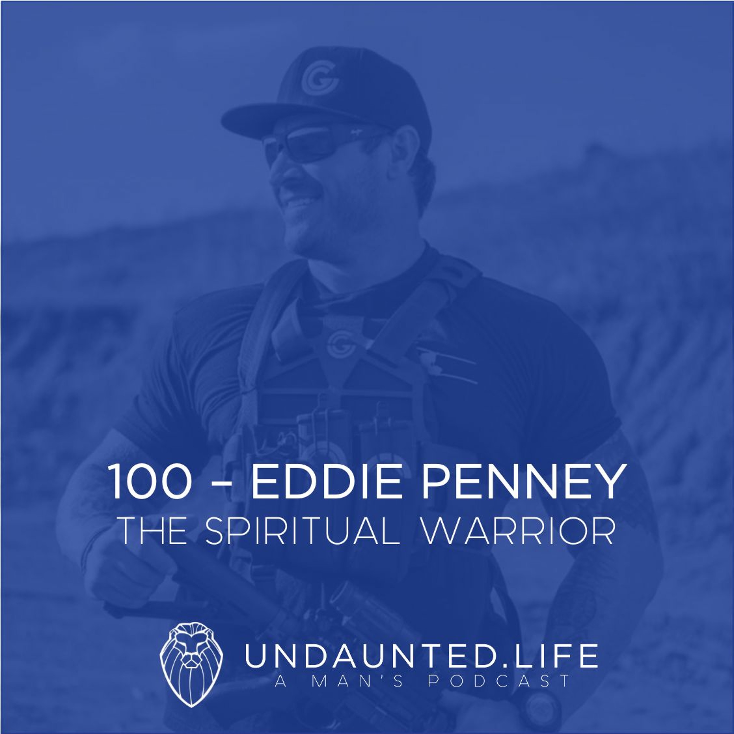 100 - EDDIE PENNEY | The Spiritual Warrior