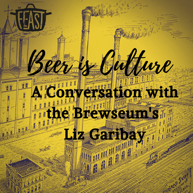 Beer is Culture: A Conversation with the Brewseum’s Liz Garibay