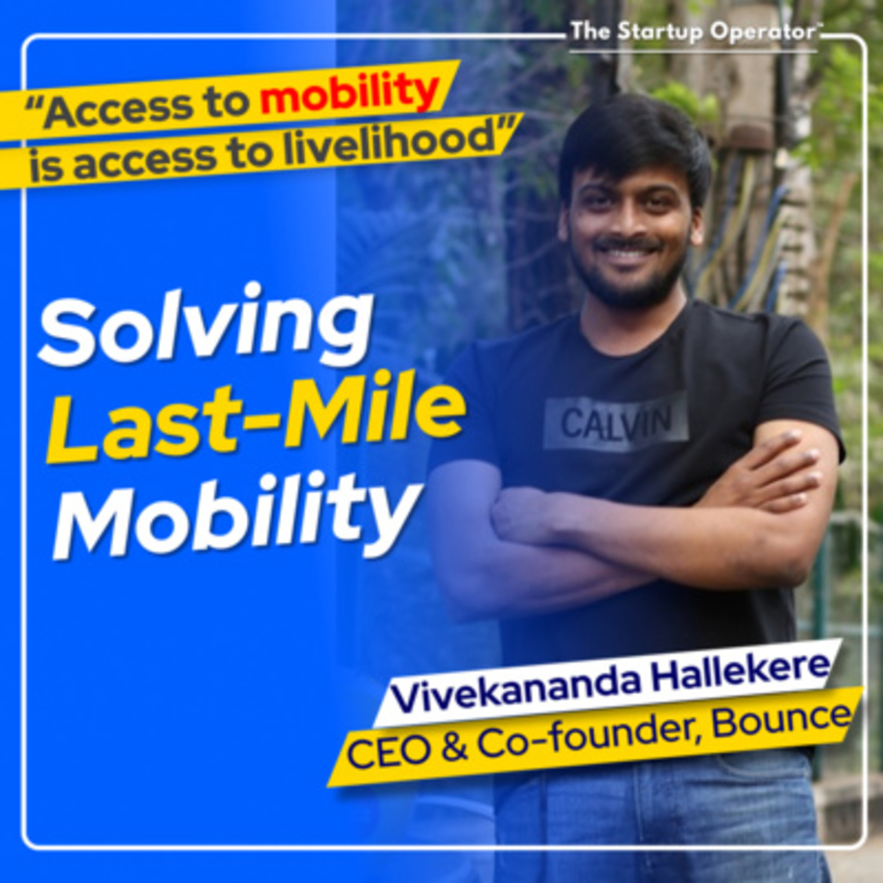 EP 138 : Solving Last Mile Mobility - Vivekananda Hallekere (CEO & Co-founder, Bounce) | Scaling & Optimizing Logistics | Building Electric Vehicles episode artwork