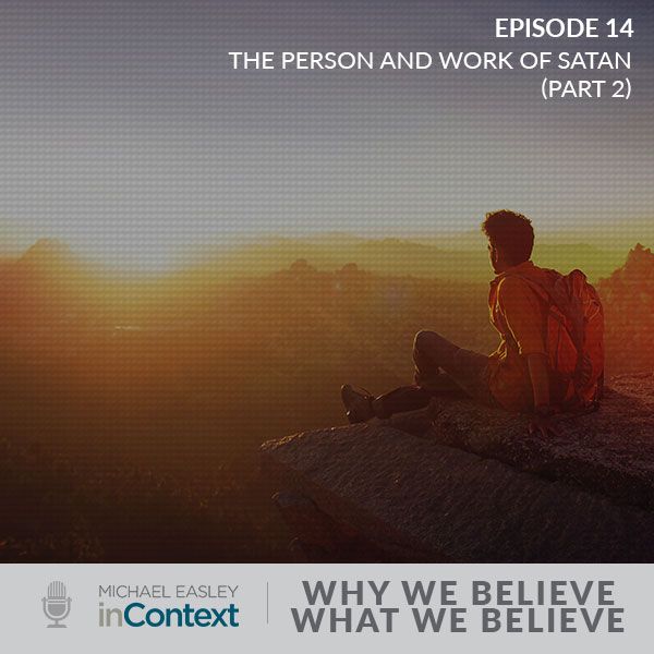 Why We Believe What We Believe: The Person and Work of Satan