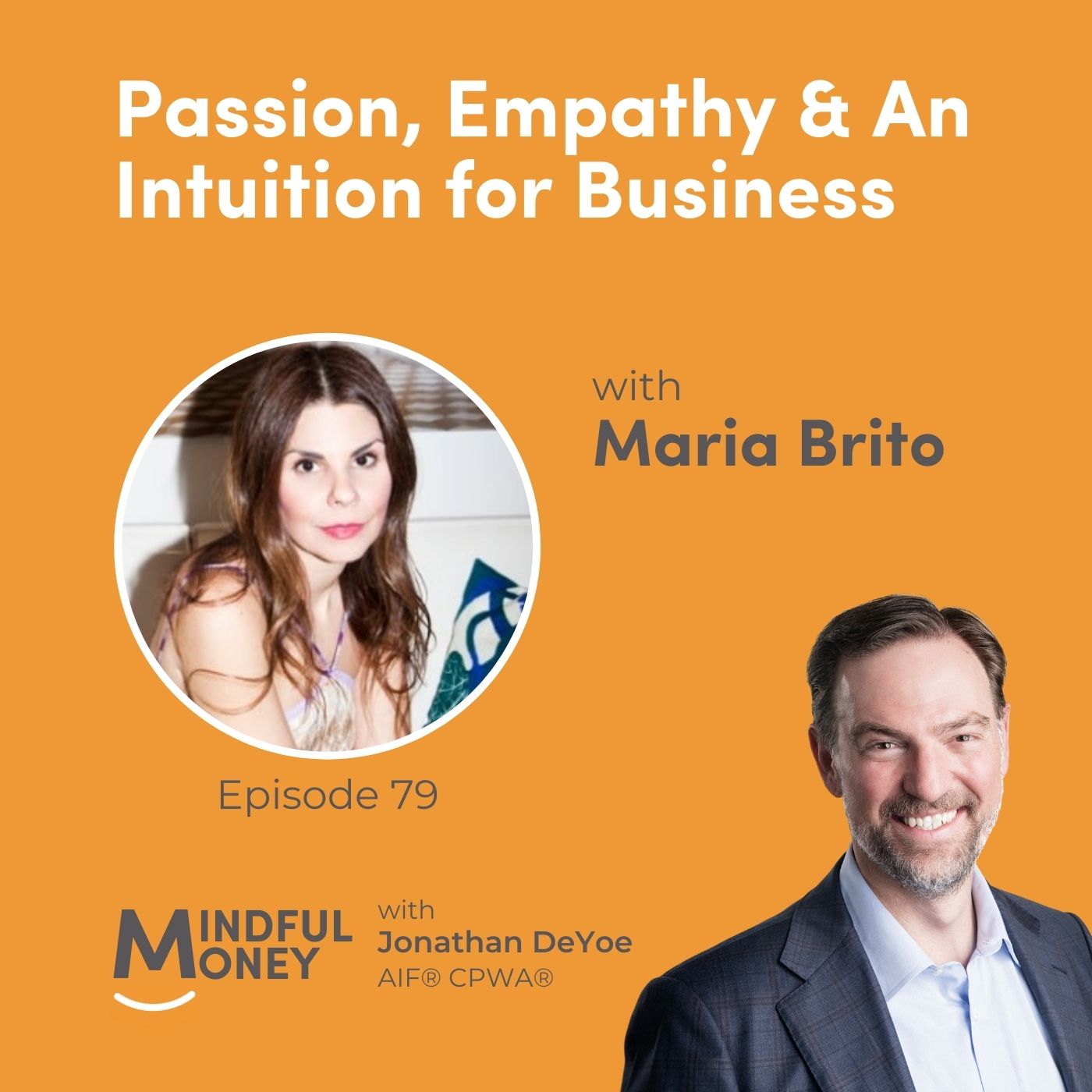 079: Maria Brito - Passion, Empathy & An Intuition for Business