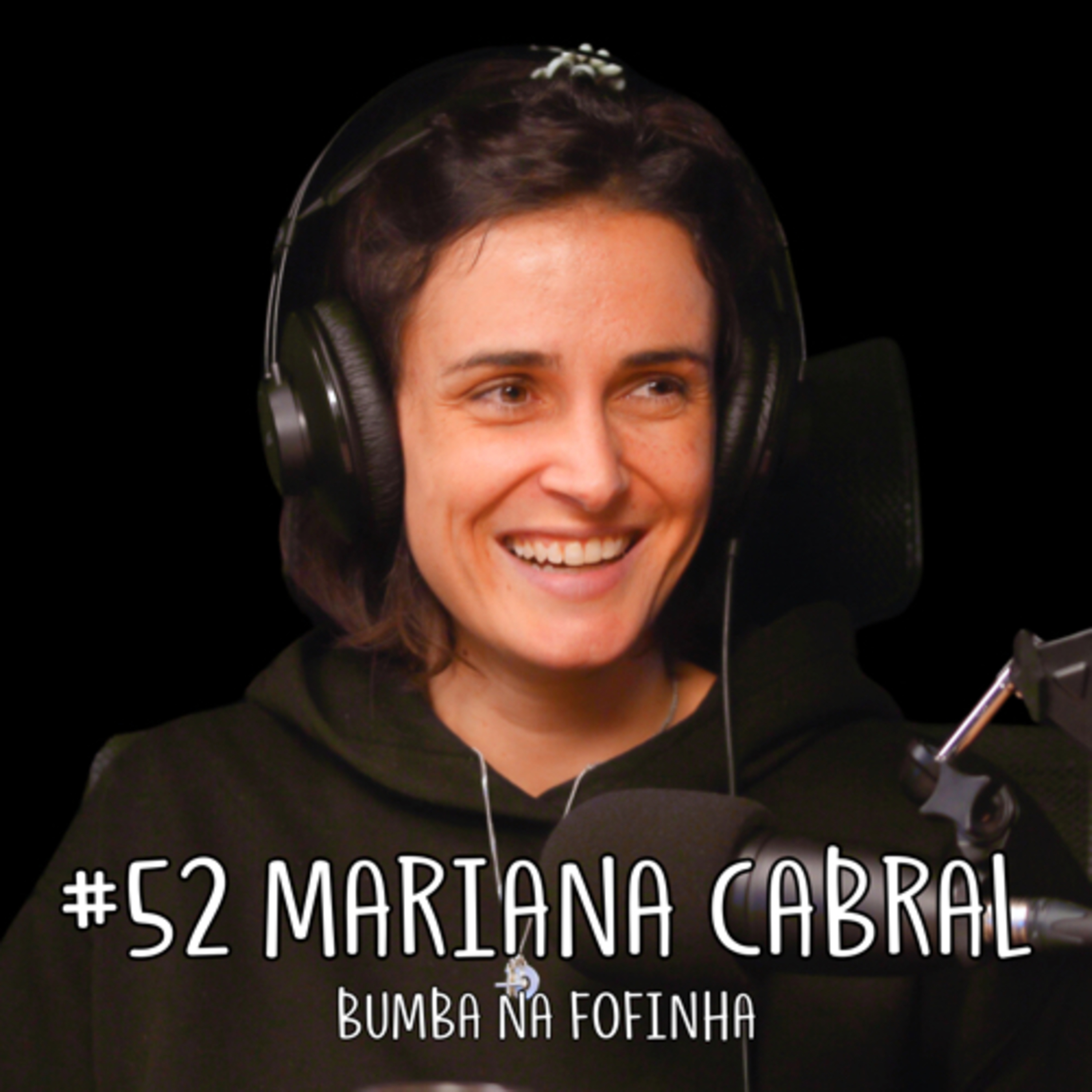 #52 BUMBA NA FOFINHA (Mariana Cabral) - Feminismo, Humor, Filtros, Política, Crises Existenciais