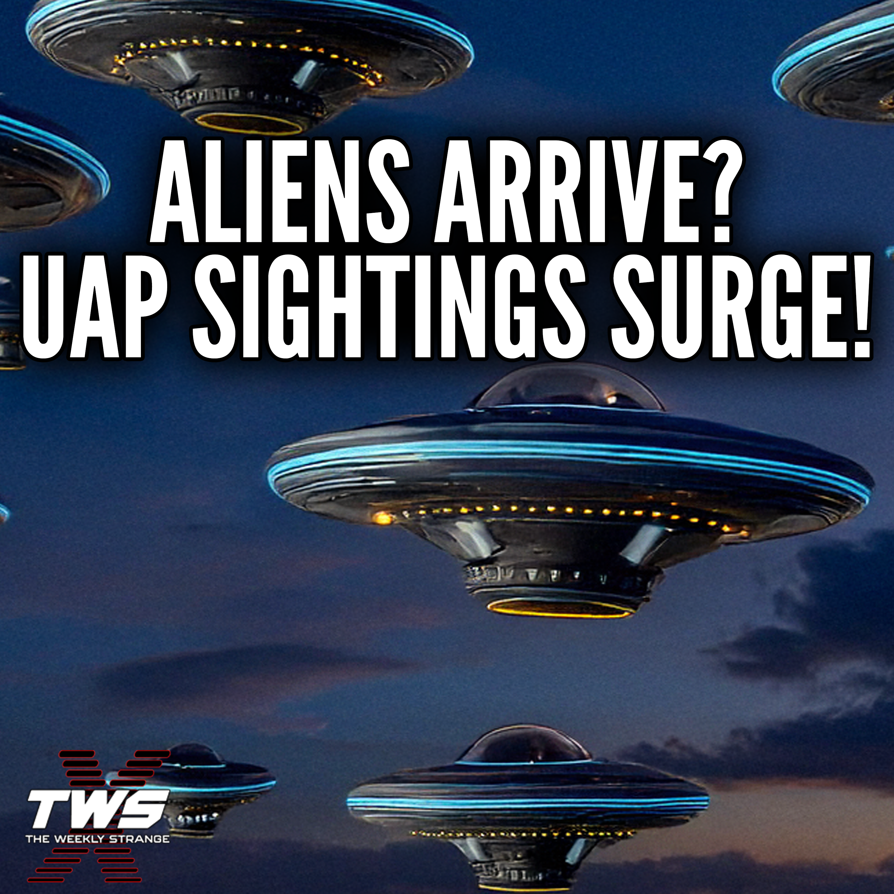 Aliens Arrive? UAP Sightings Surge! - The Weekly Strange: Episode 20 episode artwork