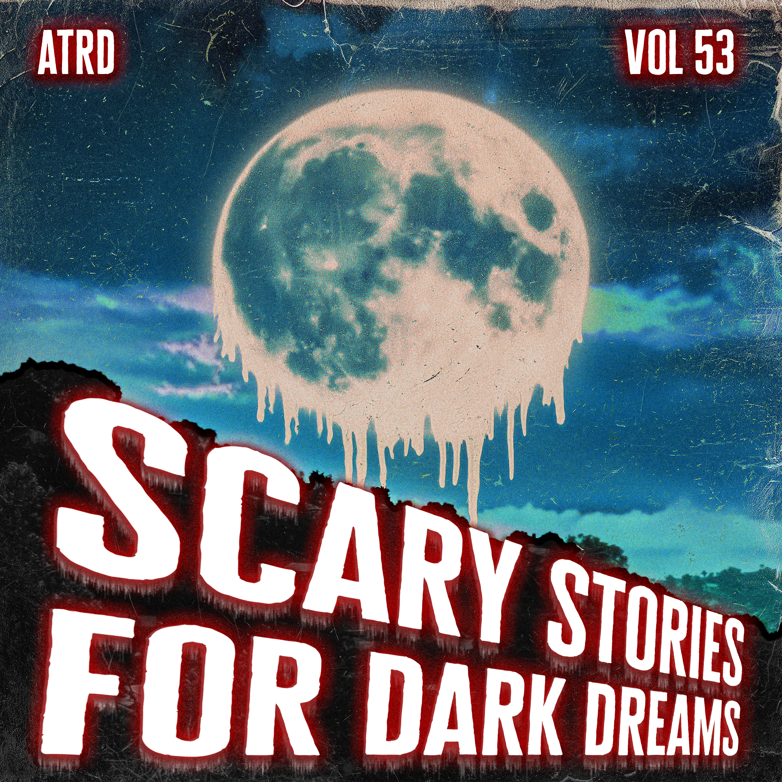 Scary Stories For Dark Dreams - Vol 53 | ATRD Podcast