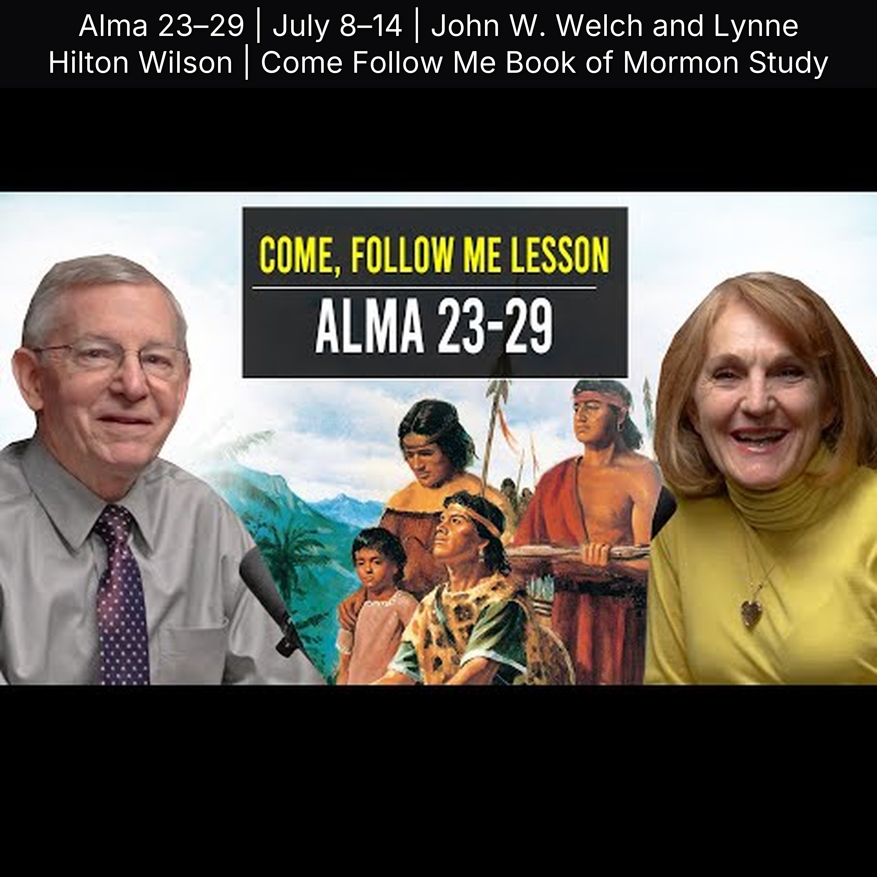 Alma 23–29 | July 8–14 | John W. Welch and Lynne Hilton Wilson | Come Follow Me Book of Mormon Study