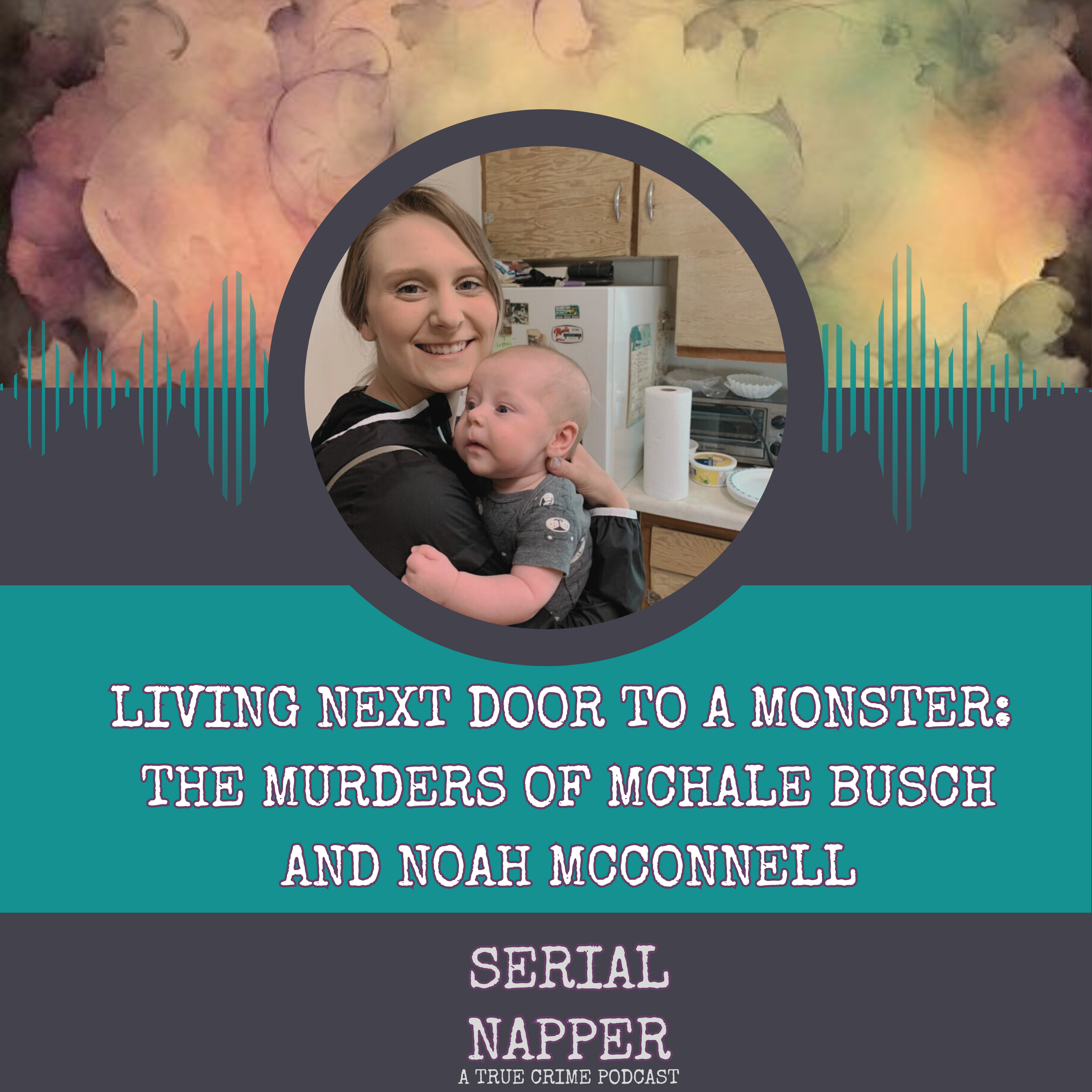 Living Next Door to a Monster: The Murders of Mchale Busch and Noah McConnell