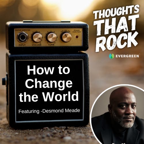 Ep 173 - HOW TO CHANGE THE WORLD (w/ Desmond Meade)
