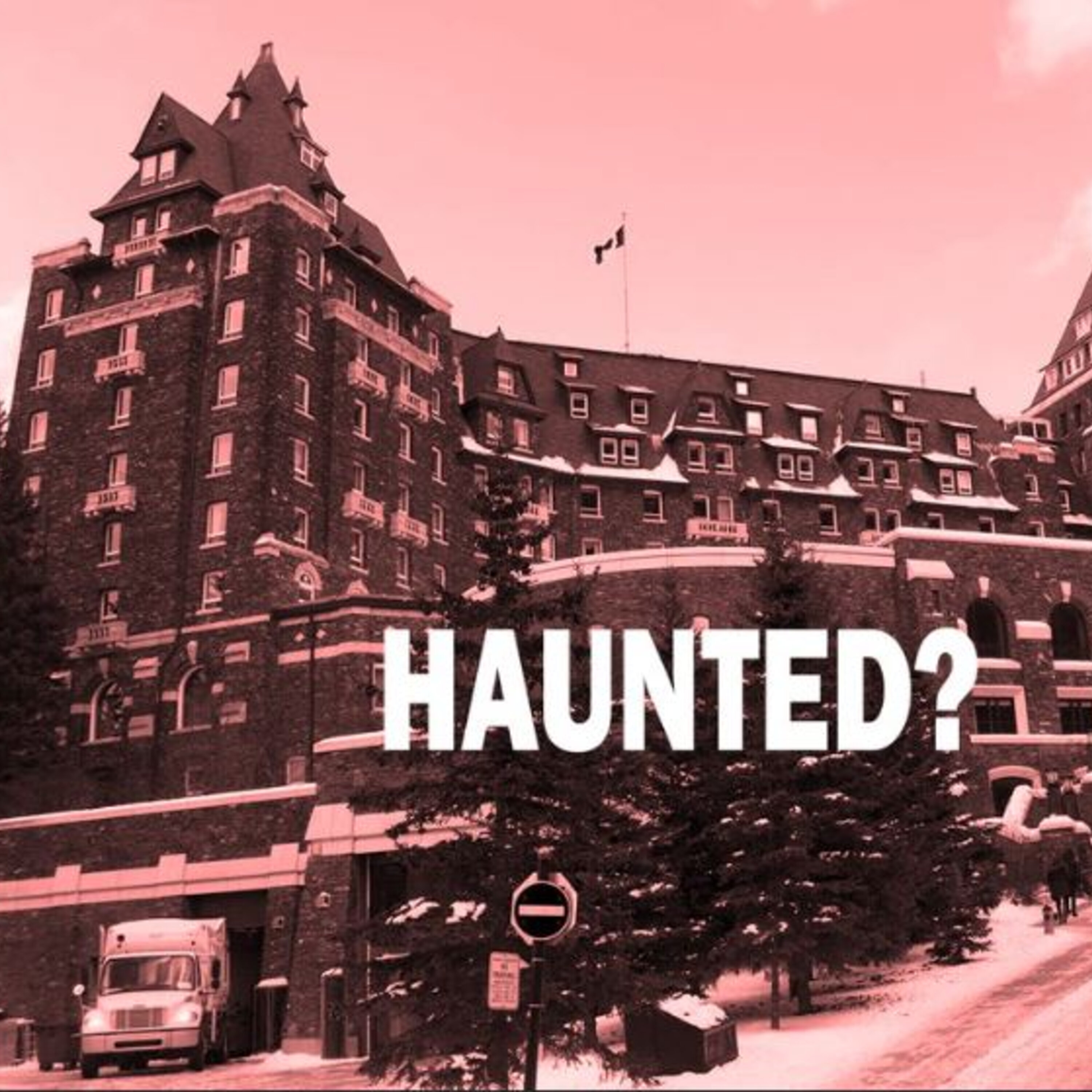 The Phantoms of The Fairmont Banff Hotel - A True Hauntings Podcast