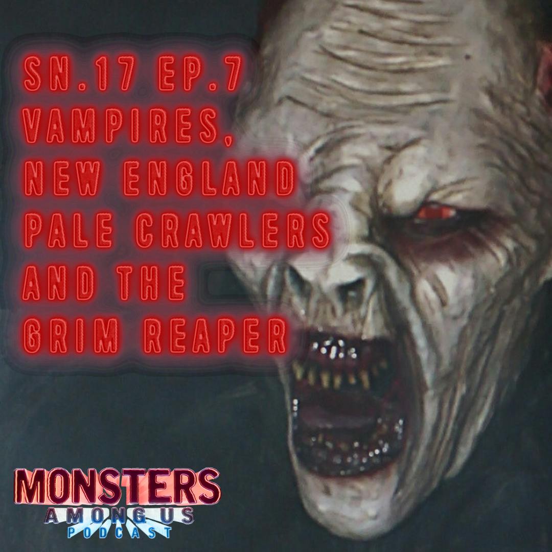 Vampires, New England pale crawlers and the grim reaper (Sn. 17 Ep. 7)