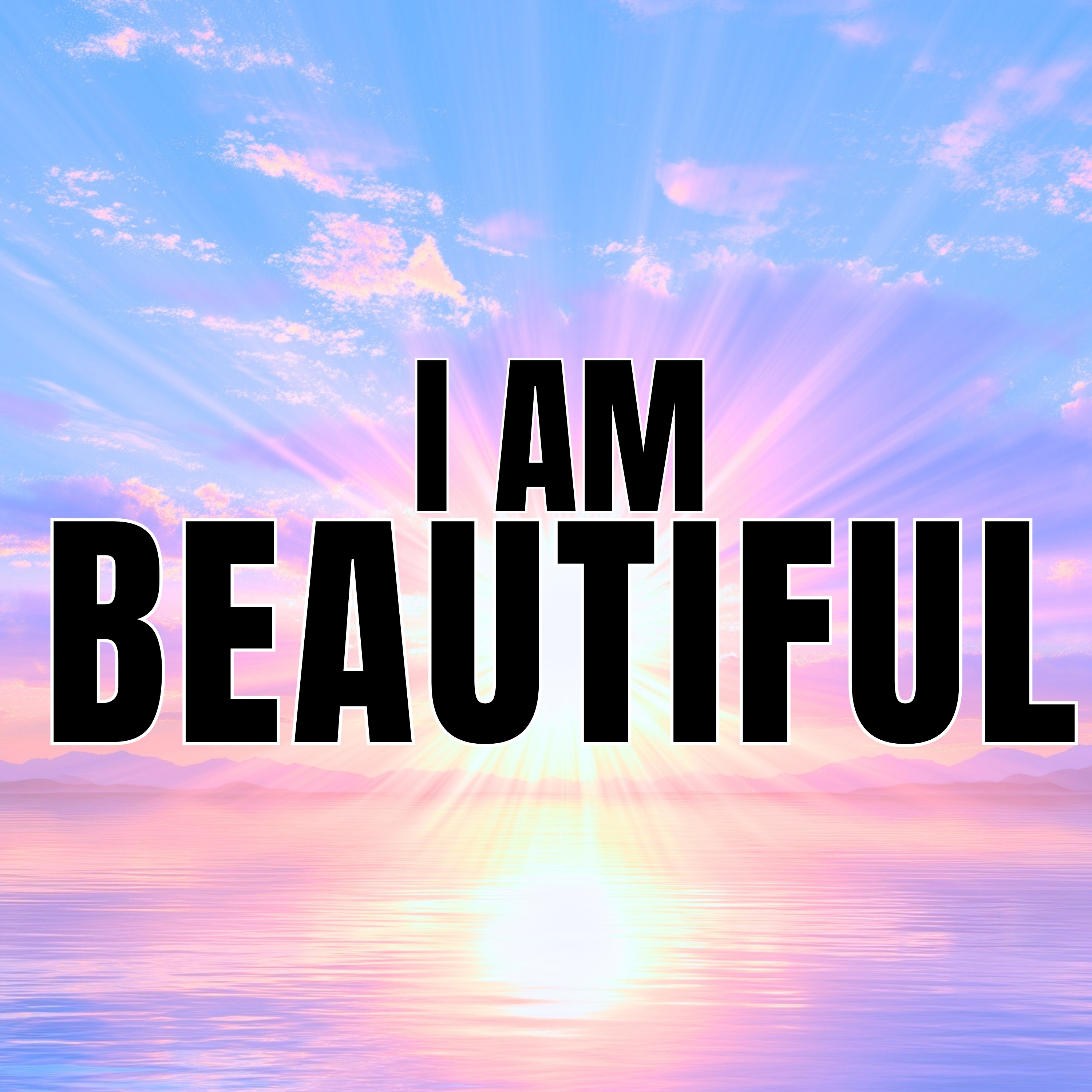 I AM BEAUTIFUL! Positive Affirmations for Confidence & Self Love