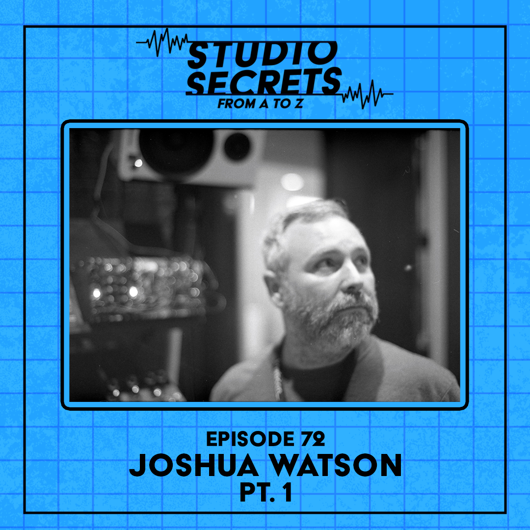 Studio Secrets A to Z -Joshua Watson - Part 1