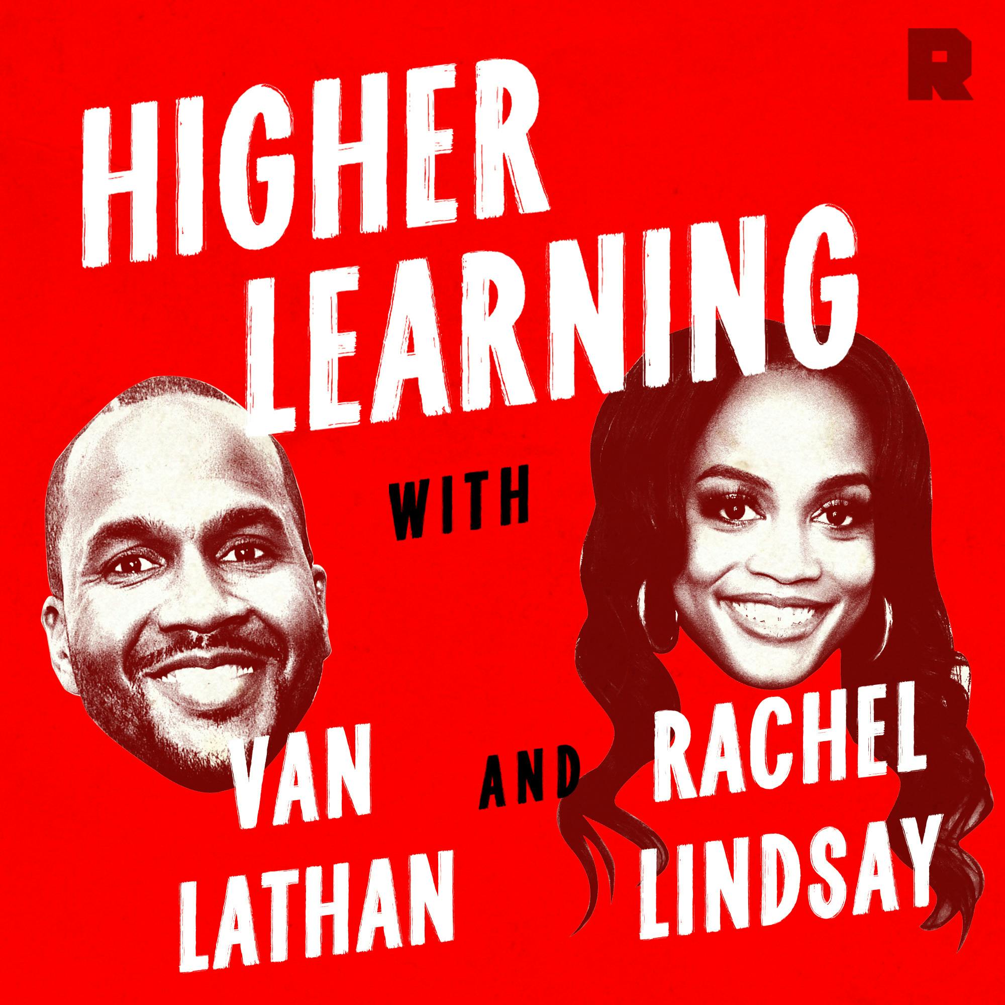 Higher Learning with Van Lathan and Rachel Lindsay podcast show image