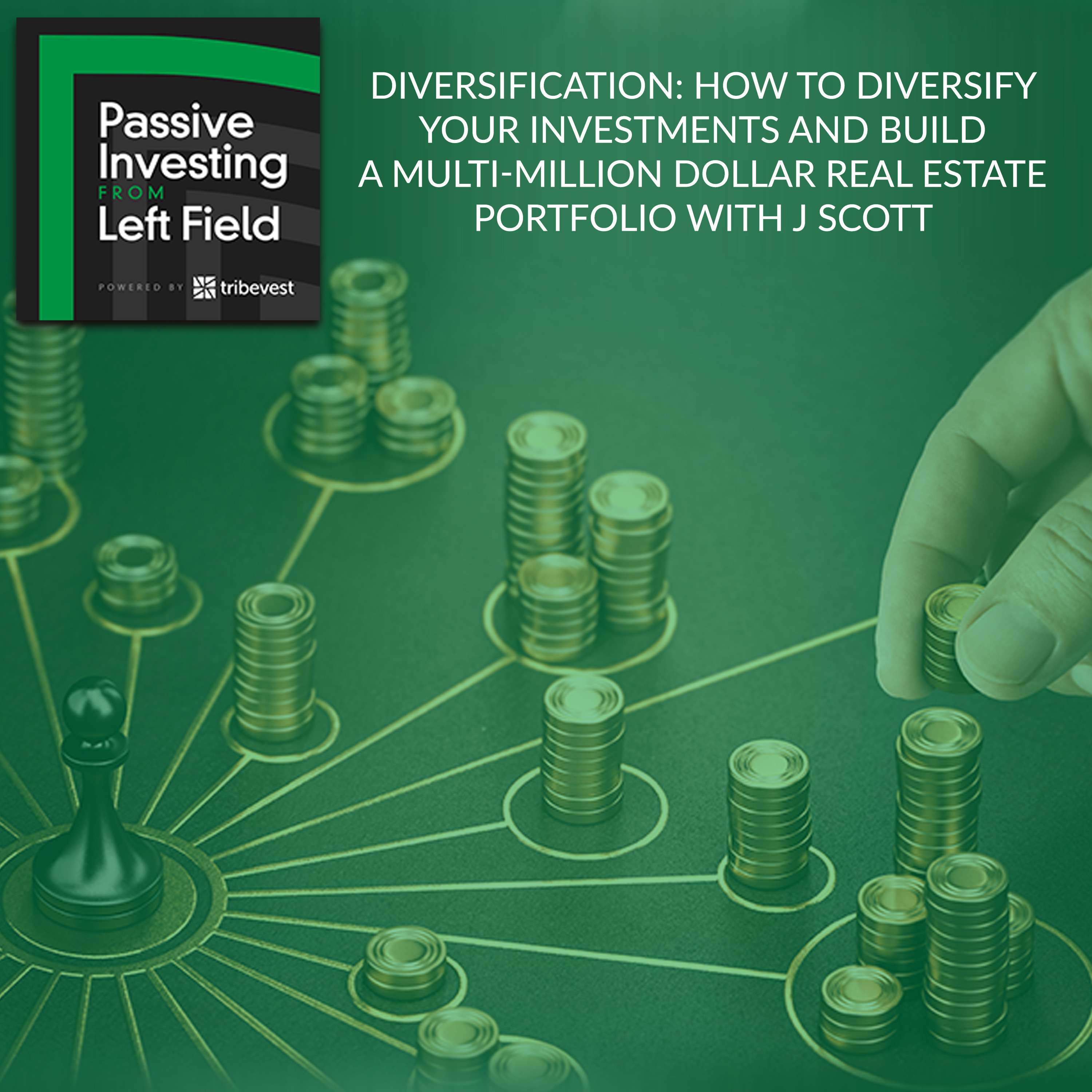 115. Diversification: How To Diversify Your Investments And Build A Multi-Million Dollar Real Estate Portfolio With J Scott