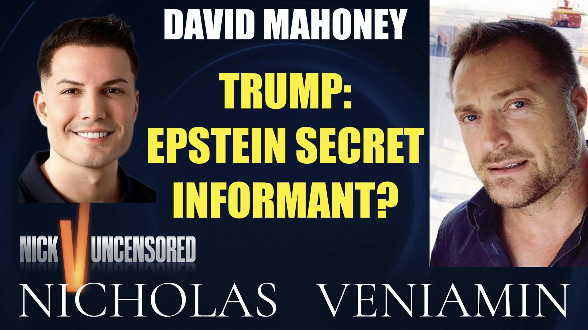 David Mahoney Discusses "Trump: Epstein Secret Informant" with Nicholas Veniamin David Mahoney Discusses "Trump: Epstein Secret Informant" with Nicholas Veniamin