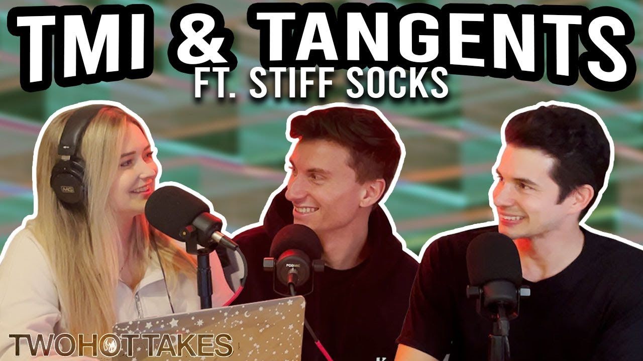 52: TMI & Tangents ft. Stiff Socks