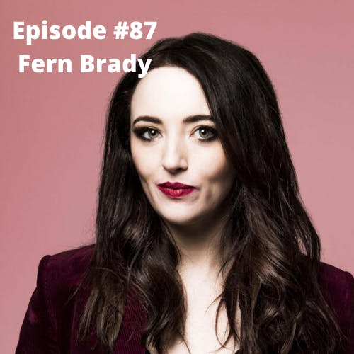 87: #87 | Fern Brady 87: #87 | Fern Brady