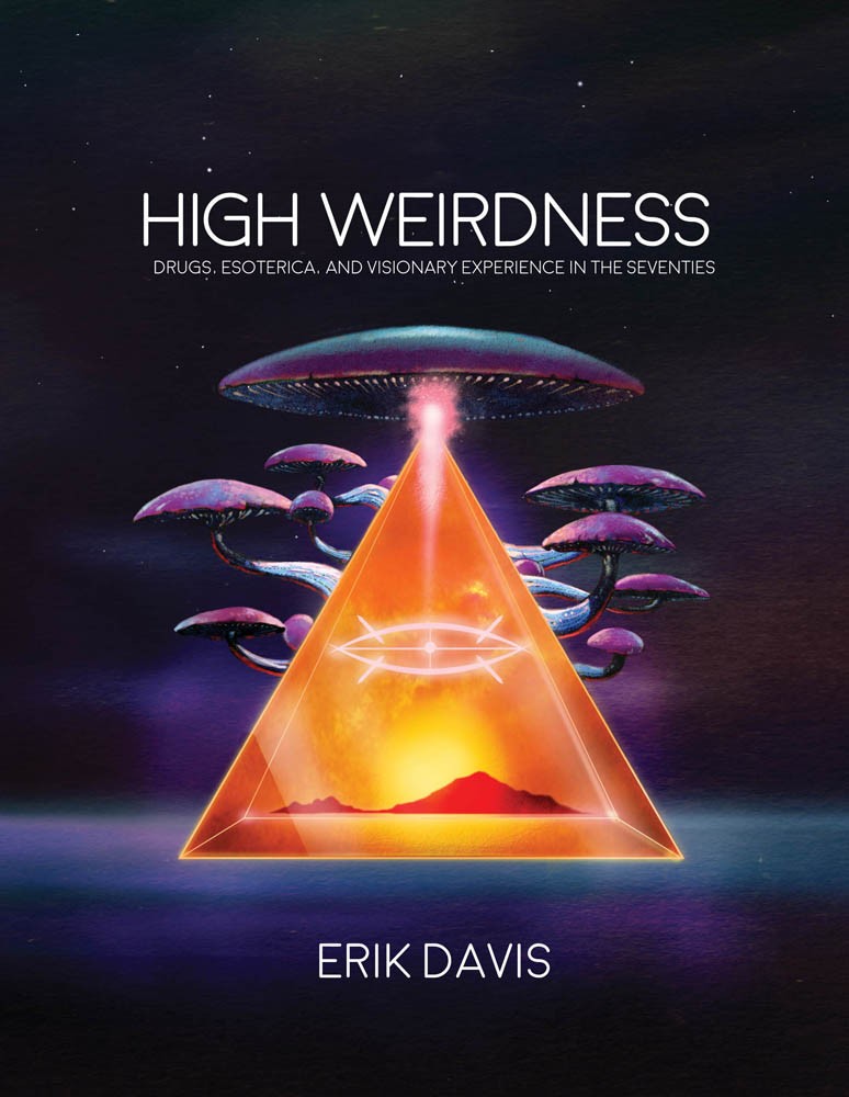 MIT: High Weirdness: Drugs, Esoterica, and Visionary Experience in the Seventies