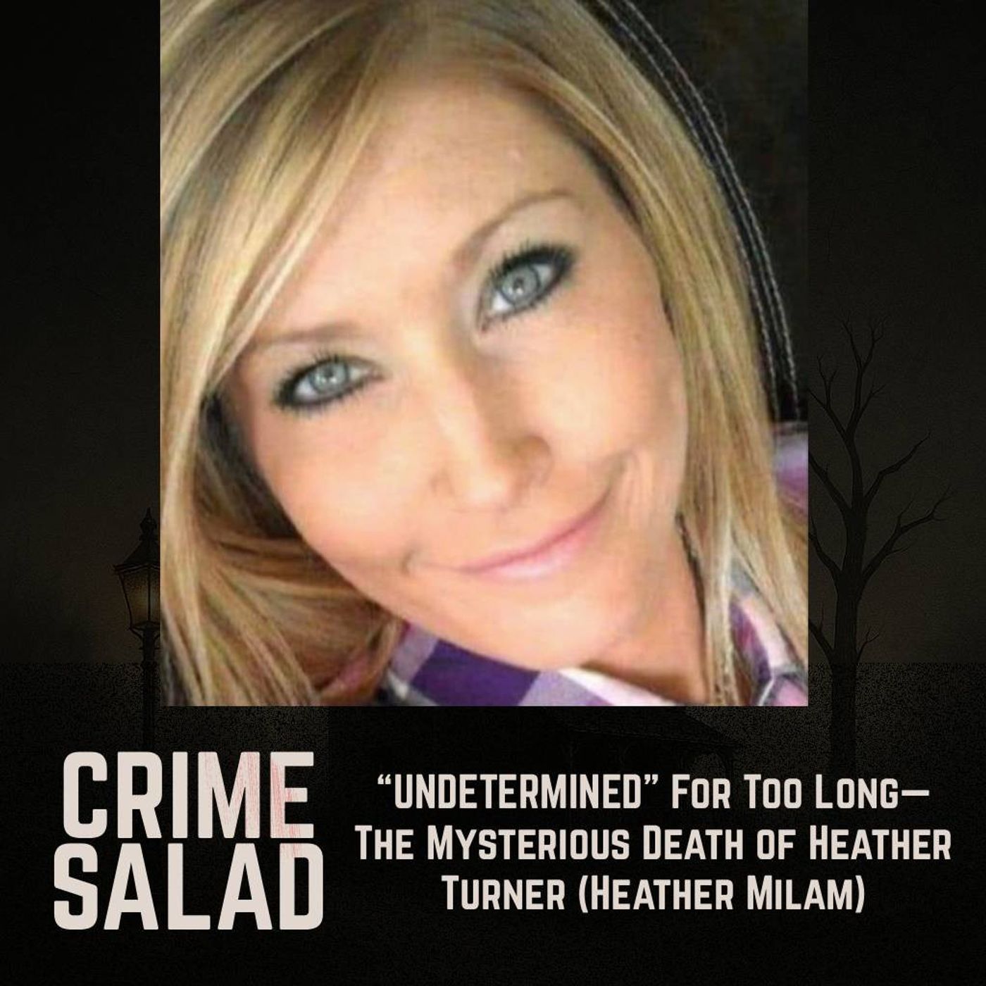 “UNDETERMINED” For Too Long—The Mysterious Death of Heather Turner (Heather Milam)