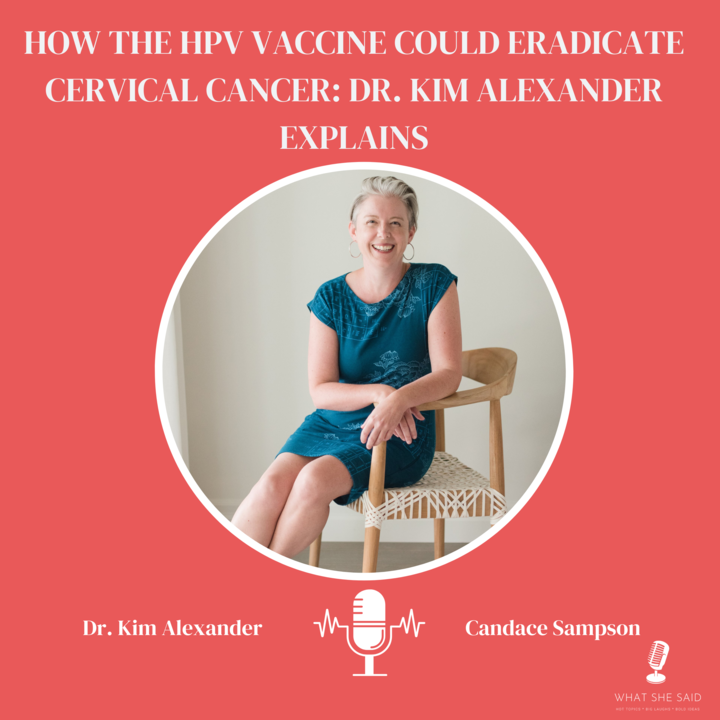 How the HPV Vaccine Could Eradicate Cervical Cancer: Dr. Kim Alexander Explains