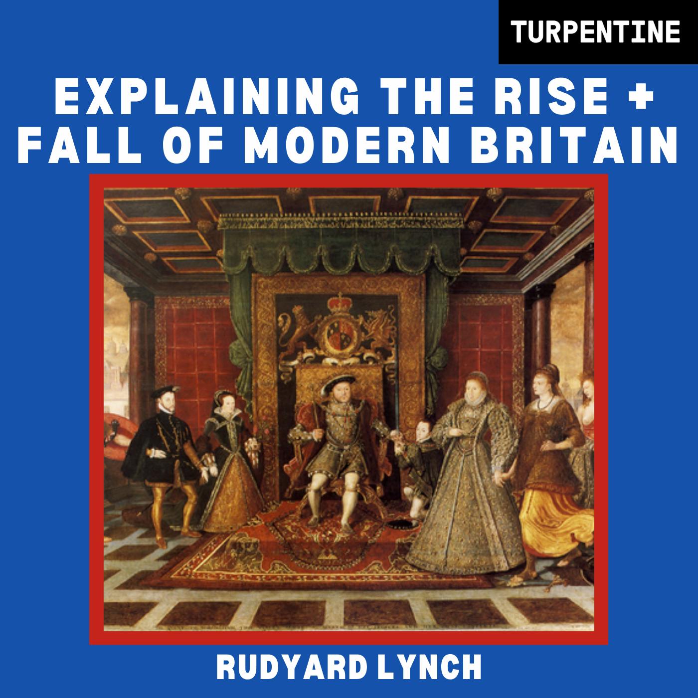 Explaining the Rise + Fall of Modern Britain Explaining the Rise + Fall of Modern Britain
