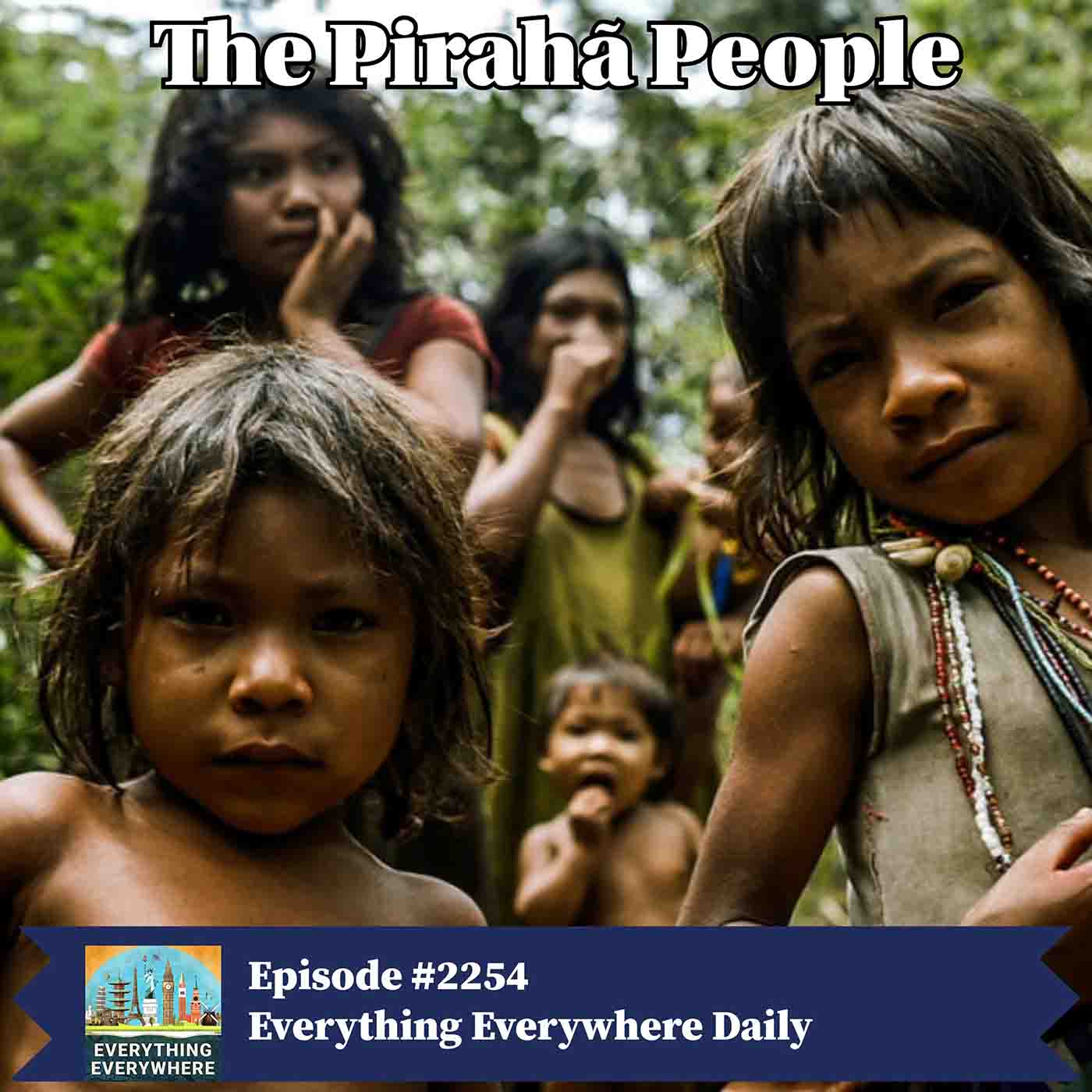 The Pirahã People episode artwork