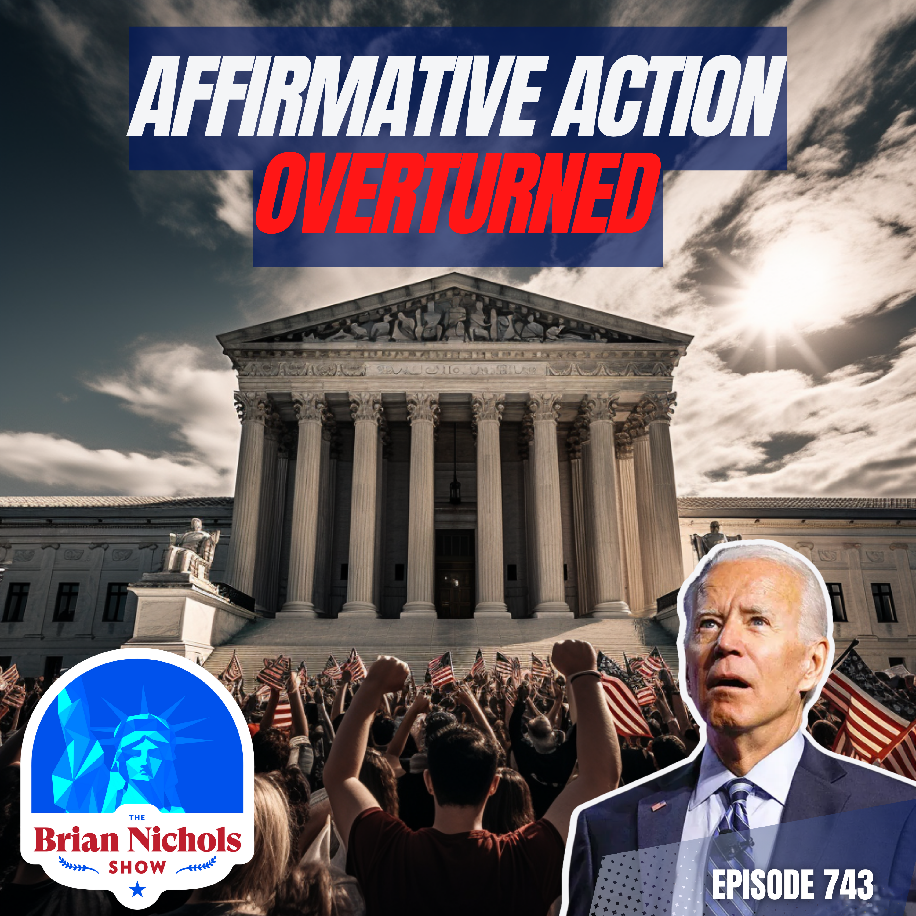 743: Affirmative Action OVERTURNED! - Supreme Court Shockwaves & The Biden Administration's Struggles
