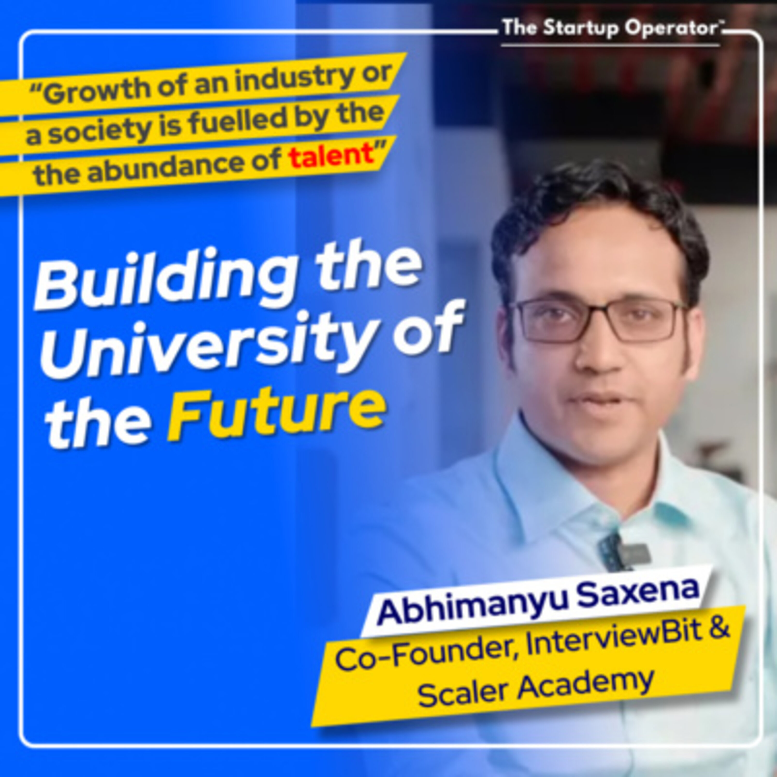 EP 137 : Building the University of the Future - Abhimanyu Saxena (Co-founder, Scaler Academy) | Improving Skills & Employability | Enabling Engineering Recruitment episode artwork