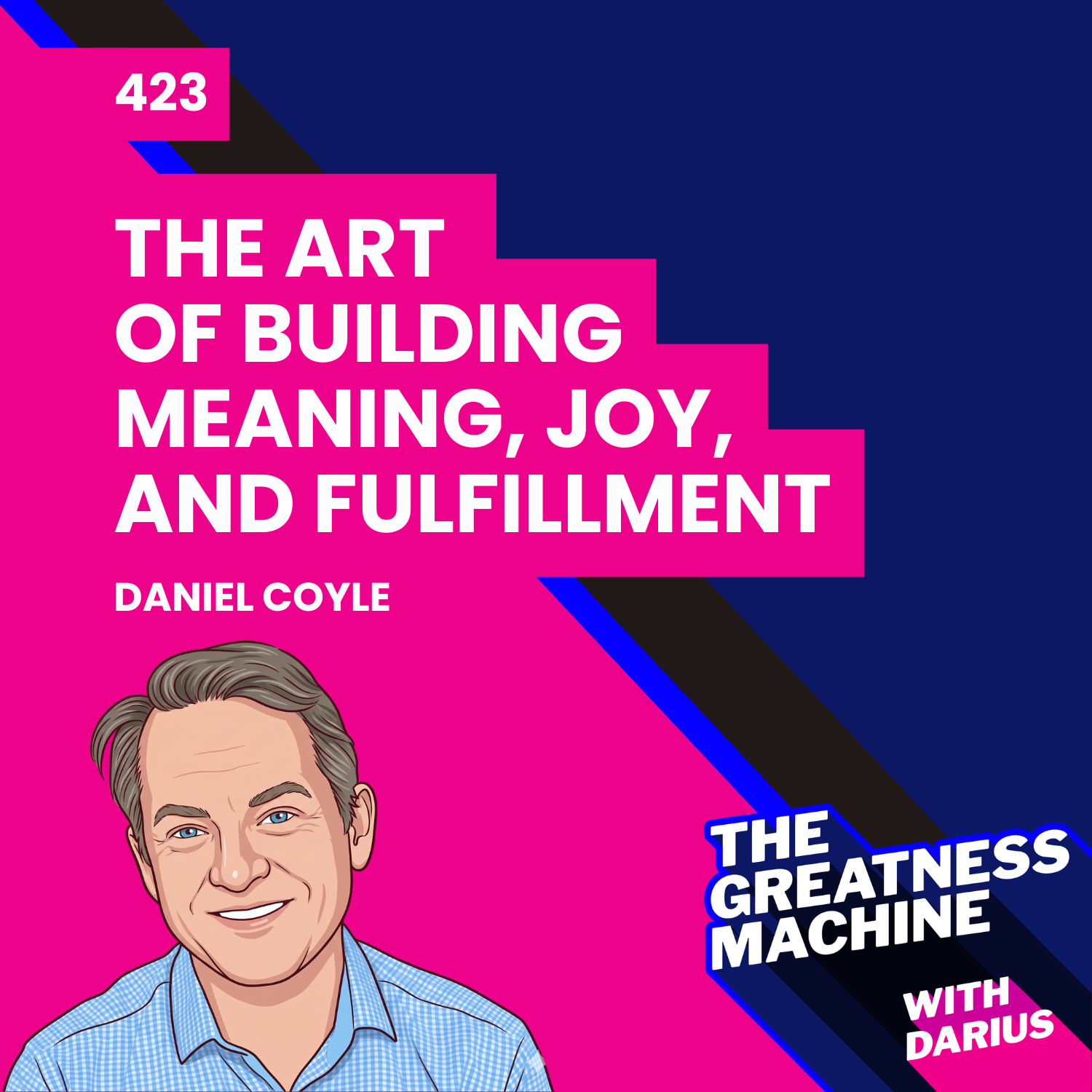 423 | Daniel Coyle | Flourish: The Art of Building Meaning, Joy, and Fulfillment