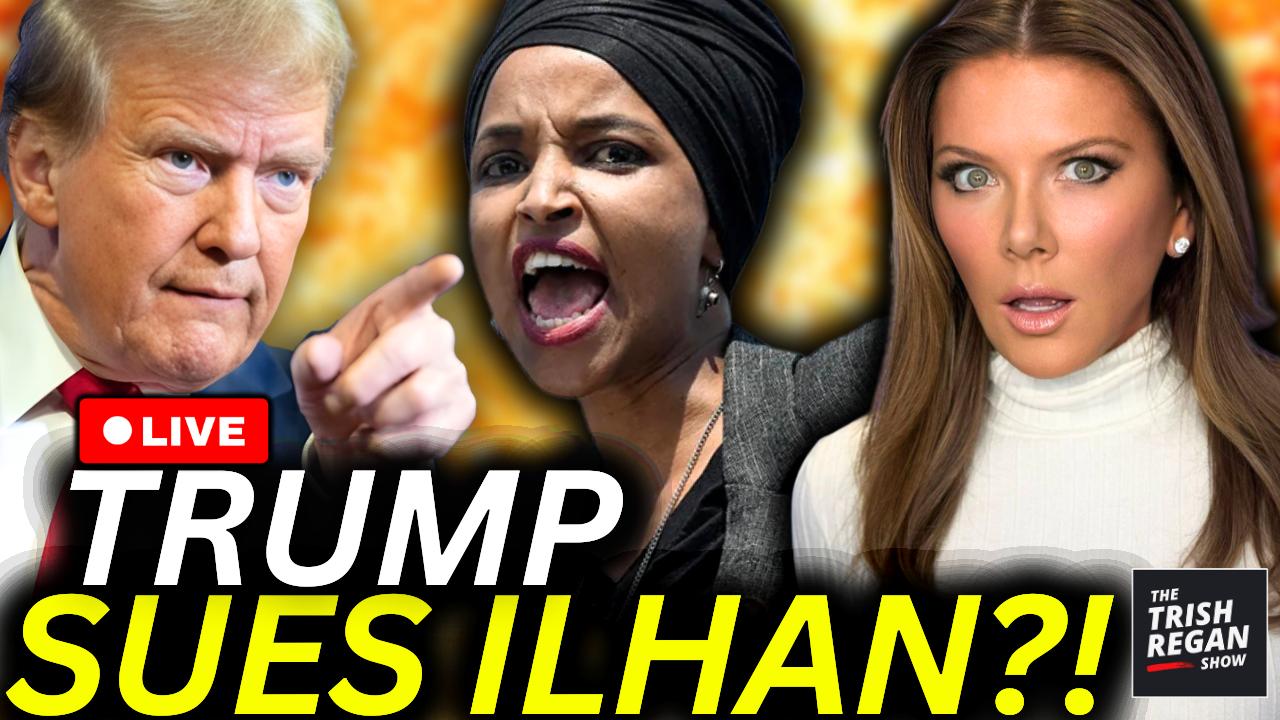 The Trish Regan Show - BREAKING: Trump SUES Ihan Omar for Libel After UNHINGED Accusations Trigger Legal Firestorm?!