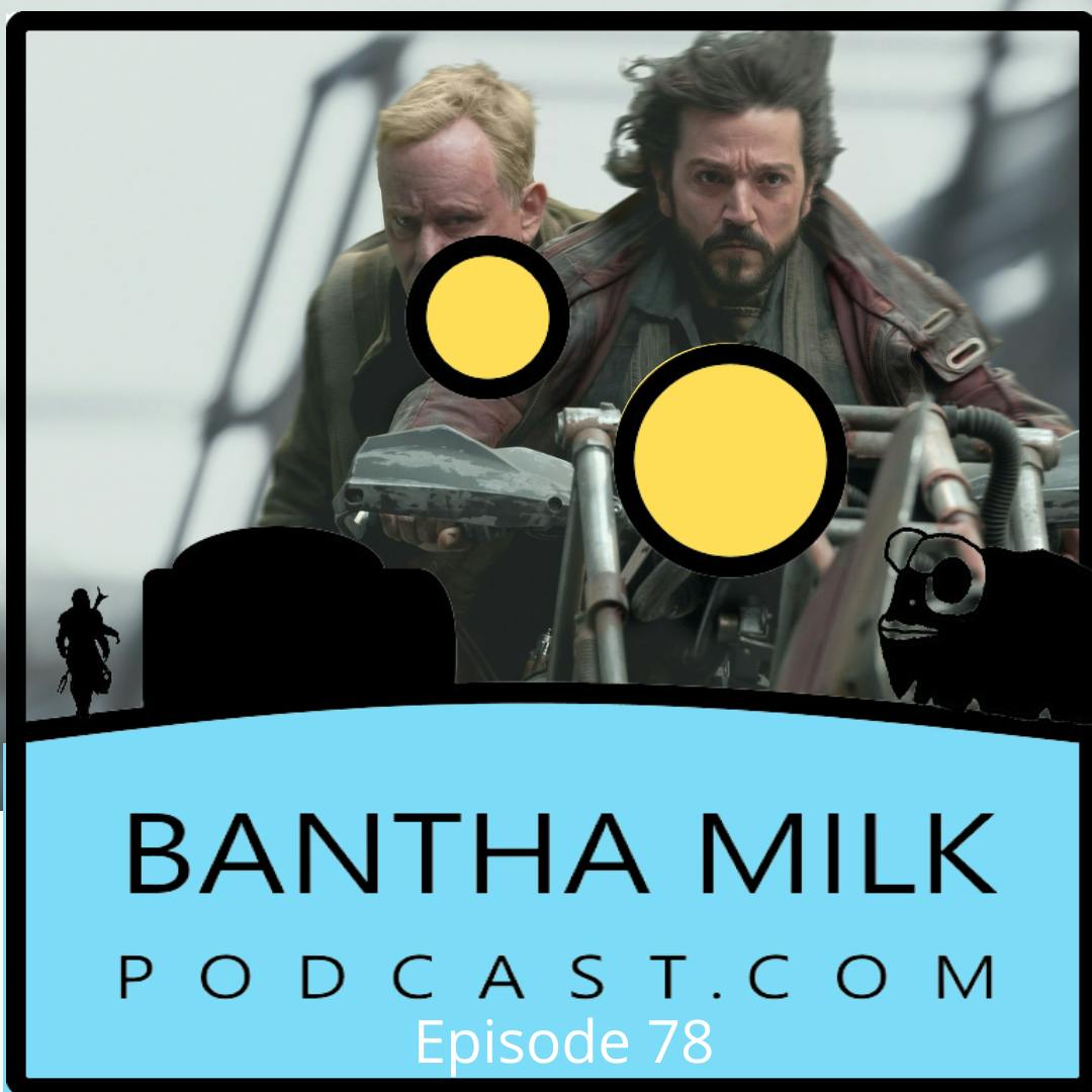 Bantha Milk Podcast | Andor Episode 1 -3 Breakdown
