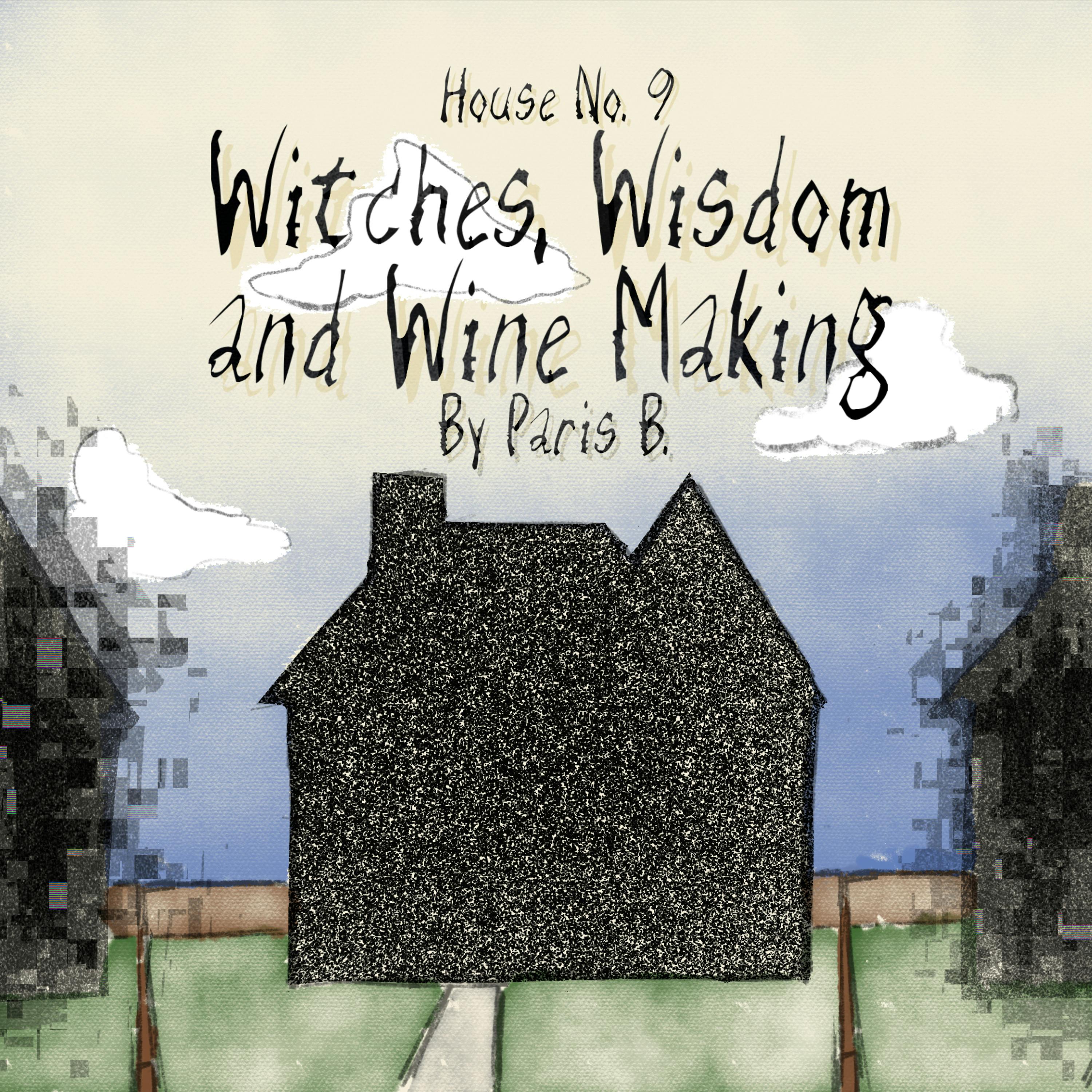 House No. 9: Witches, Wisdom, and Wine Making