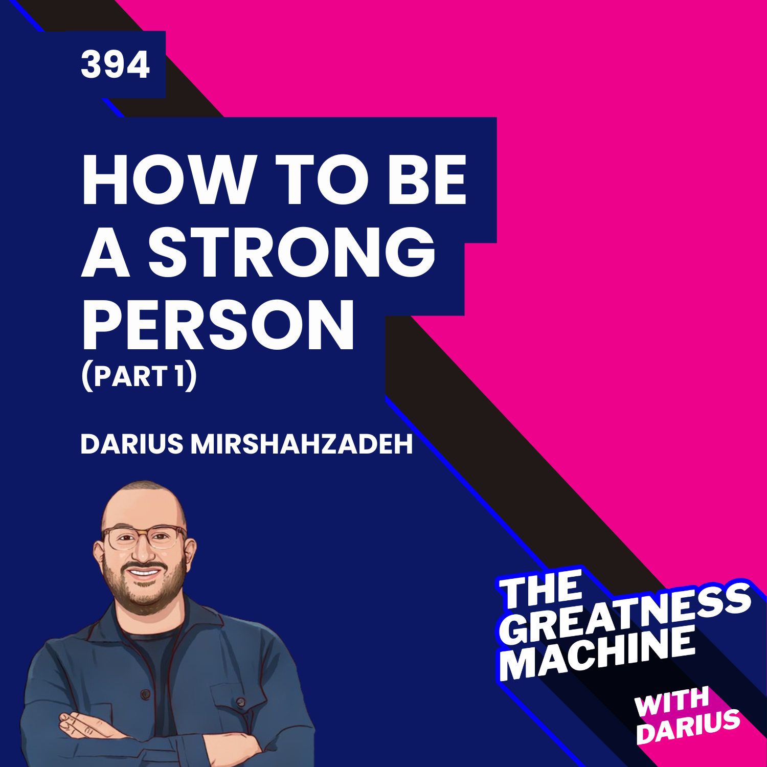 394 | How to Be A Strong Person (Part 1)