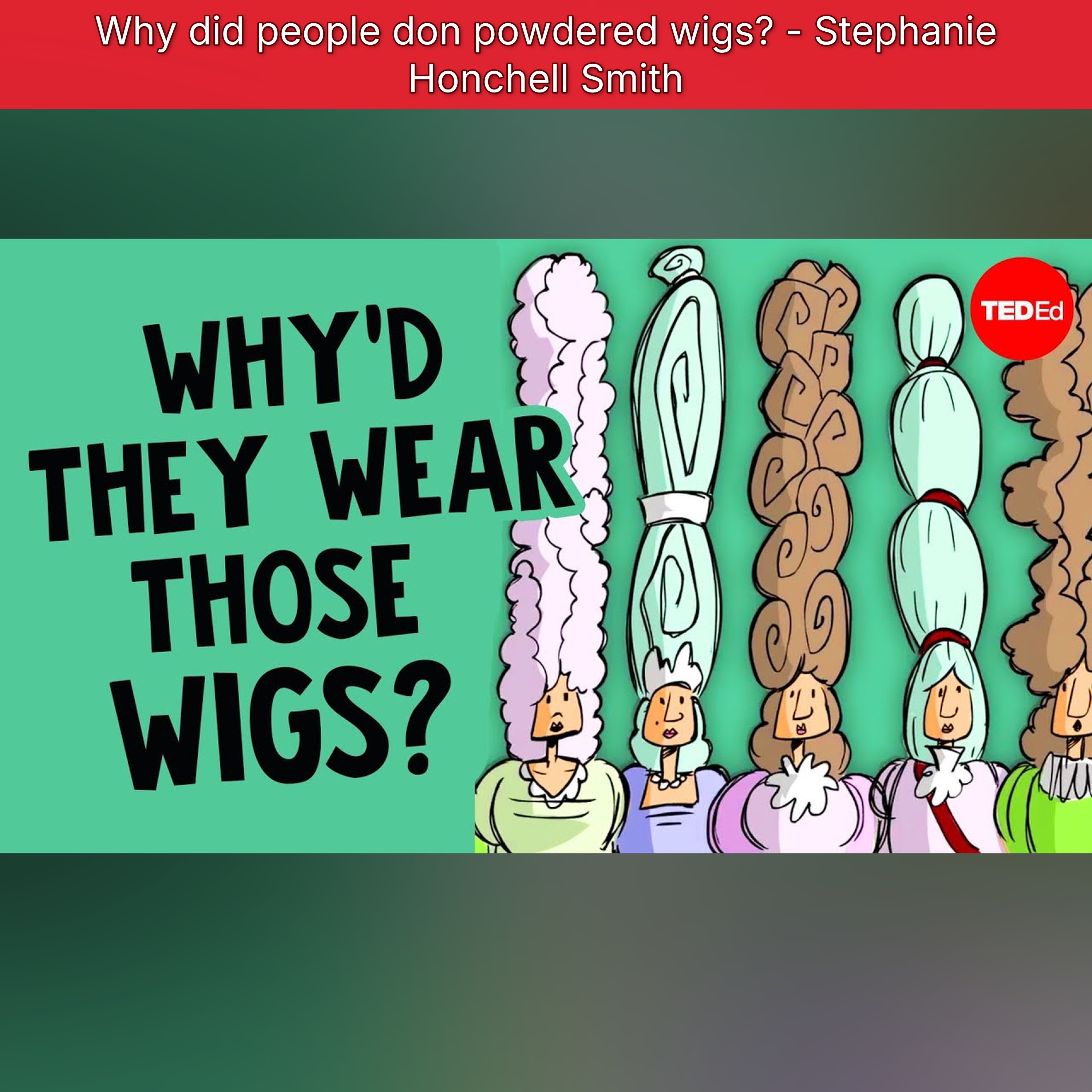 Why did people don powdered wigs? - Stephanie Honchell Smith episode artwork