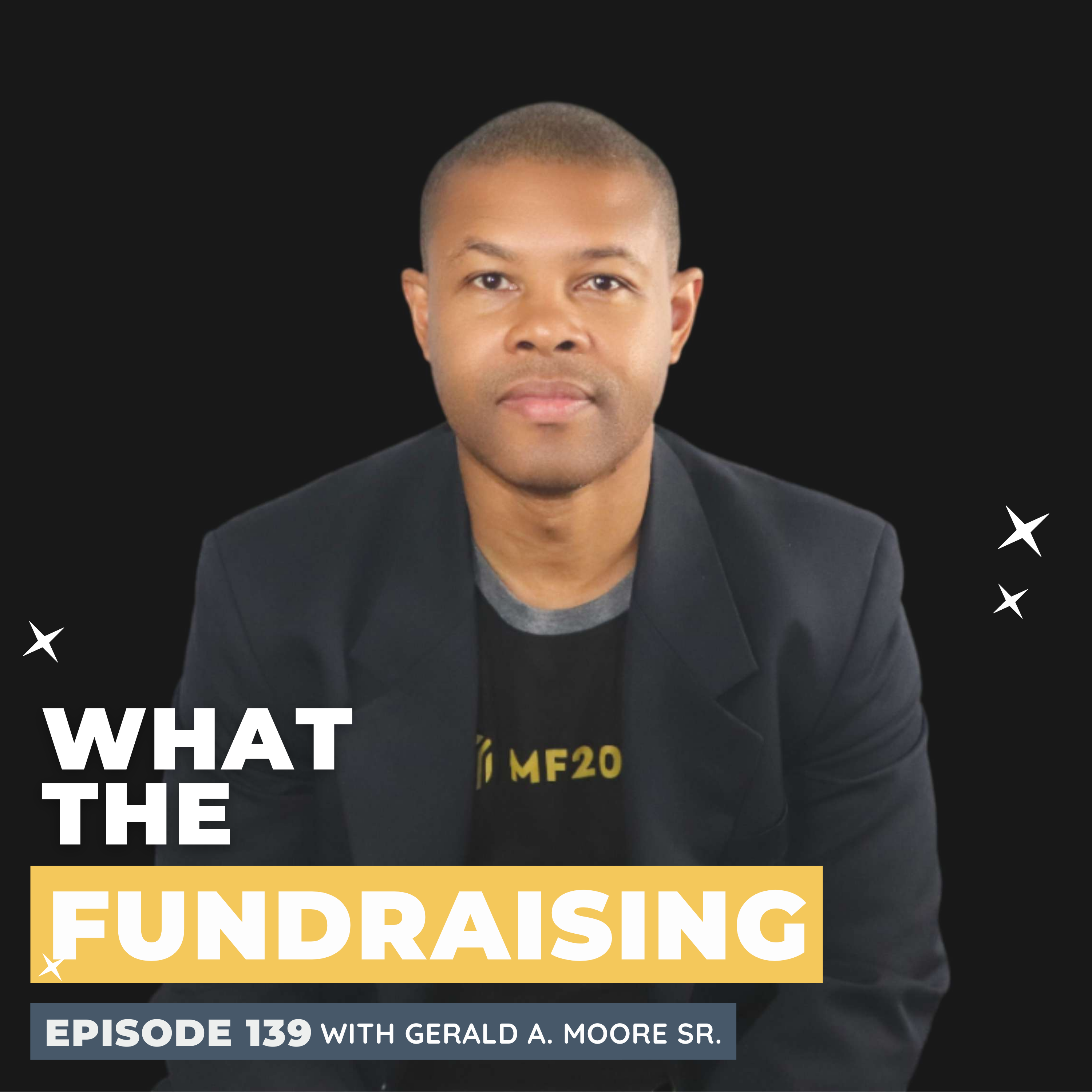 139: Starting Your Nonprofit Fundraising Journey with Gerald A. Moore Sr.