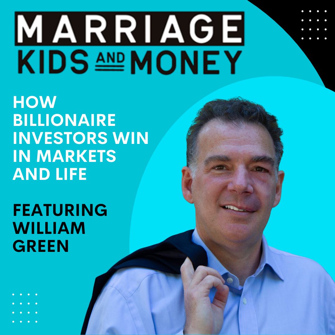 How Billionaire Investors Win in Markets and Life | William Green