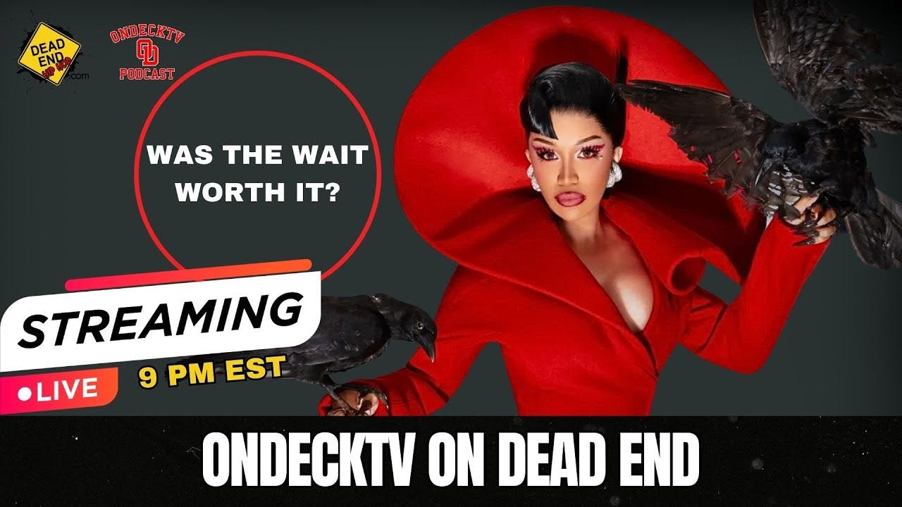 ONDECKTV ON DEAD END: WAS CARDI B'S ALBUM WORTH THE WAIT, JAY ELECTRONICA, AND MORE ONDECKTV ON DEAD END: WAS CARDI B'S ALBUM WORTH THE WAIT, JAY ELECTRONICA, AND MORE