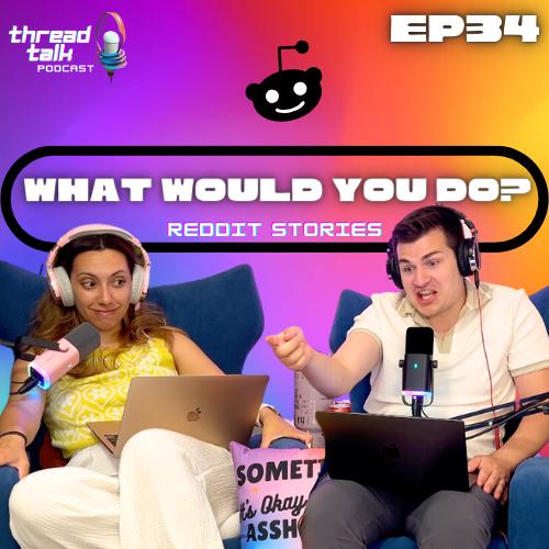EP34: What would you do? Reddit Stories