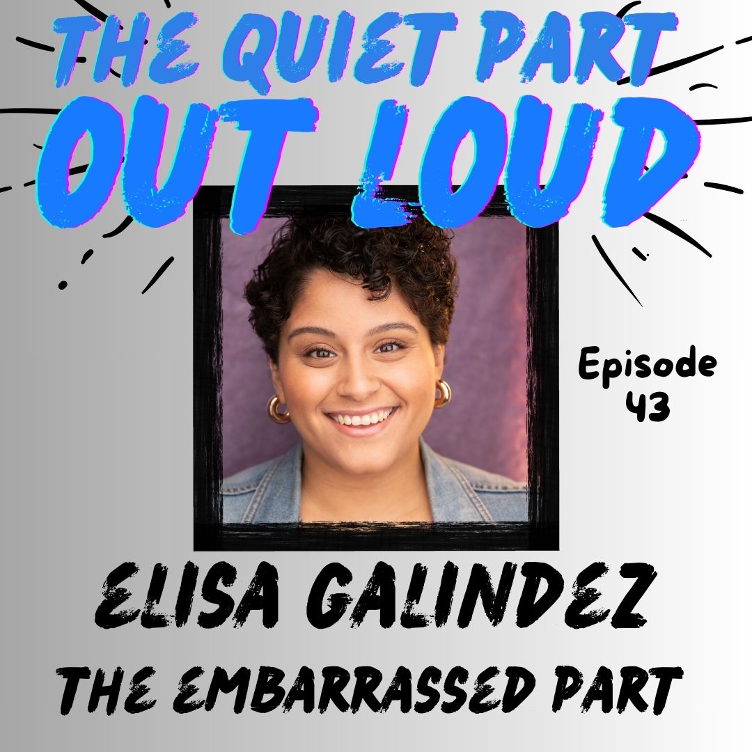 Ep 43 - Elisa Galindez - The Embarrassed Part