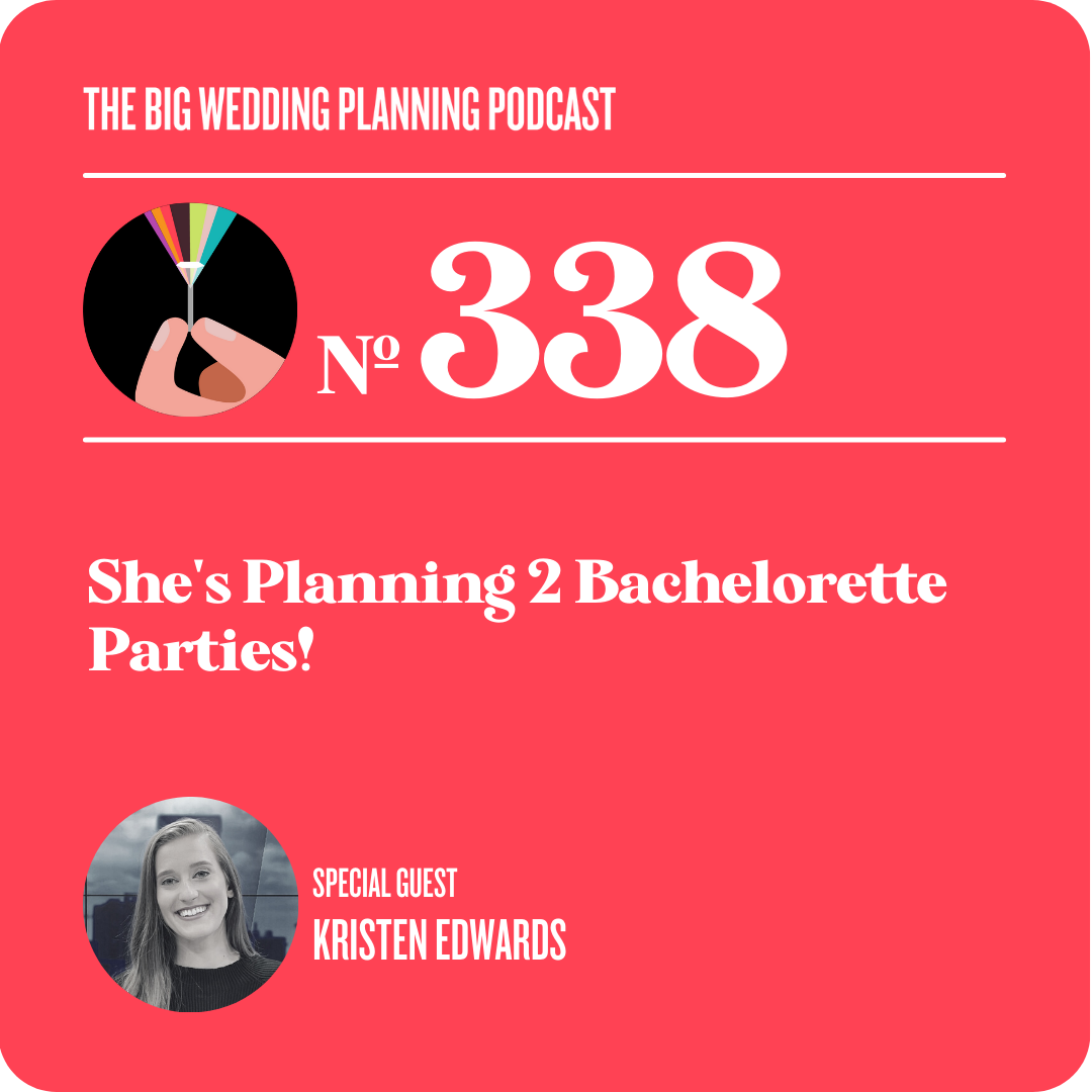 #338 She's Planning 2 Bachelorette Parties!