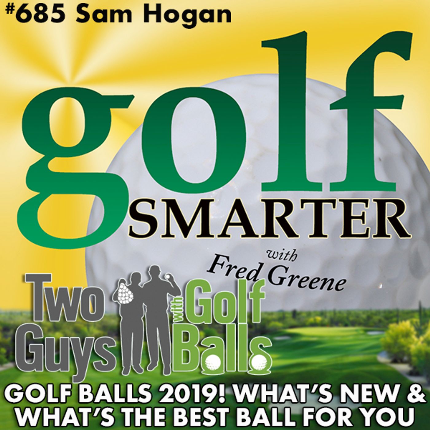 Golf Balls 2019! What's New & What's the Best for You featuring Sam Hogan episode artwork