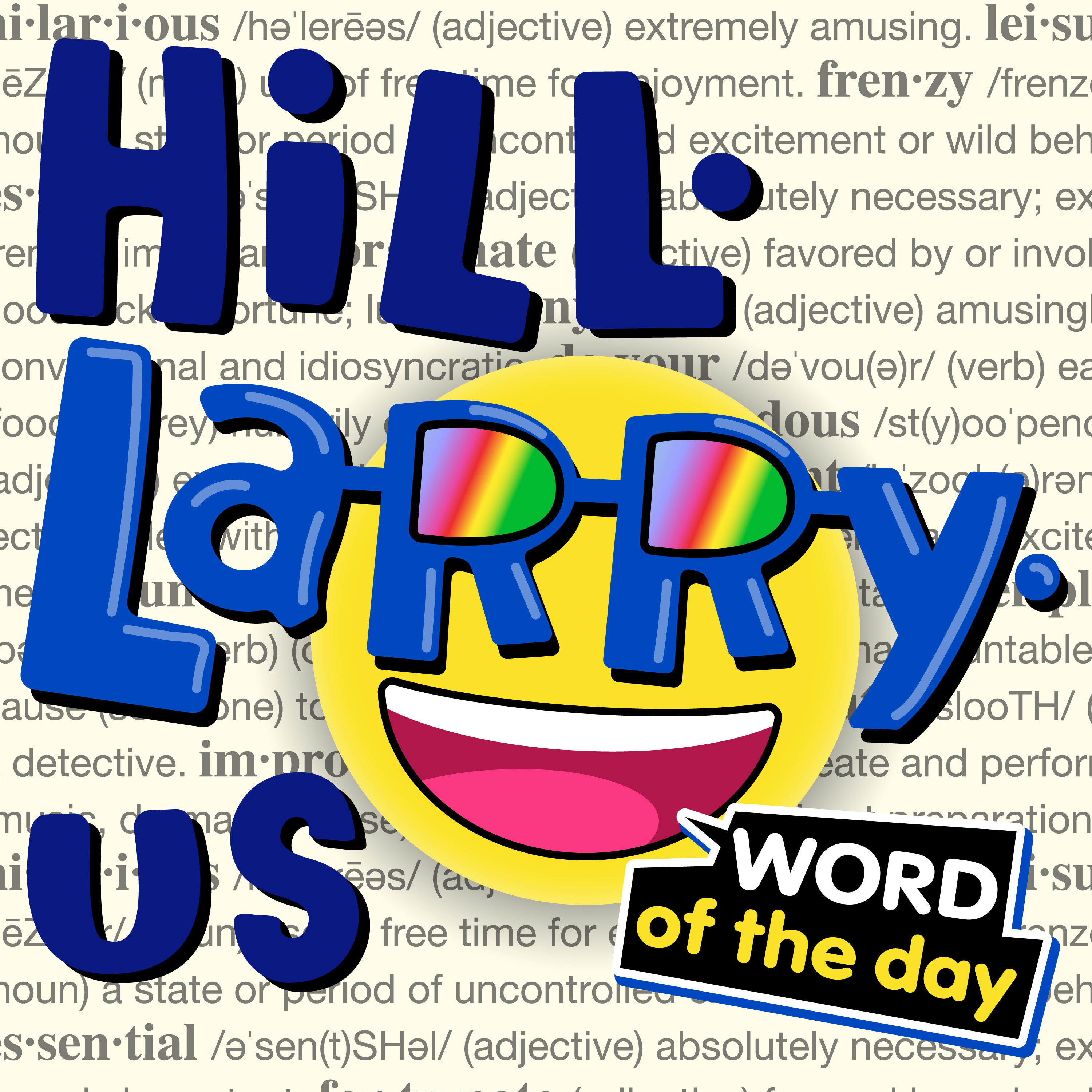 HiLL-LaRRy-uS Word of the Day!