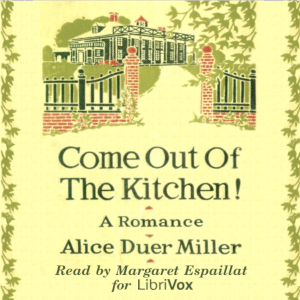 Come Out of the Kitchen! by Alice Duer Miller ~ Full Audiobook [comedy]