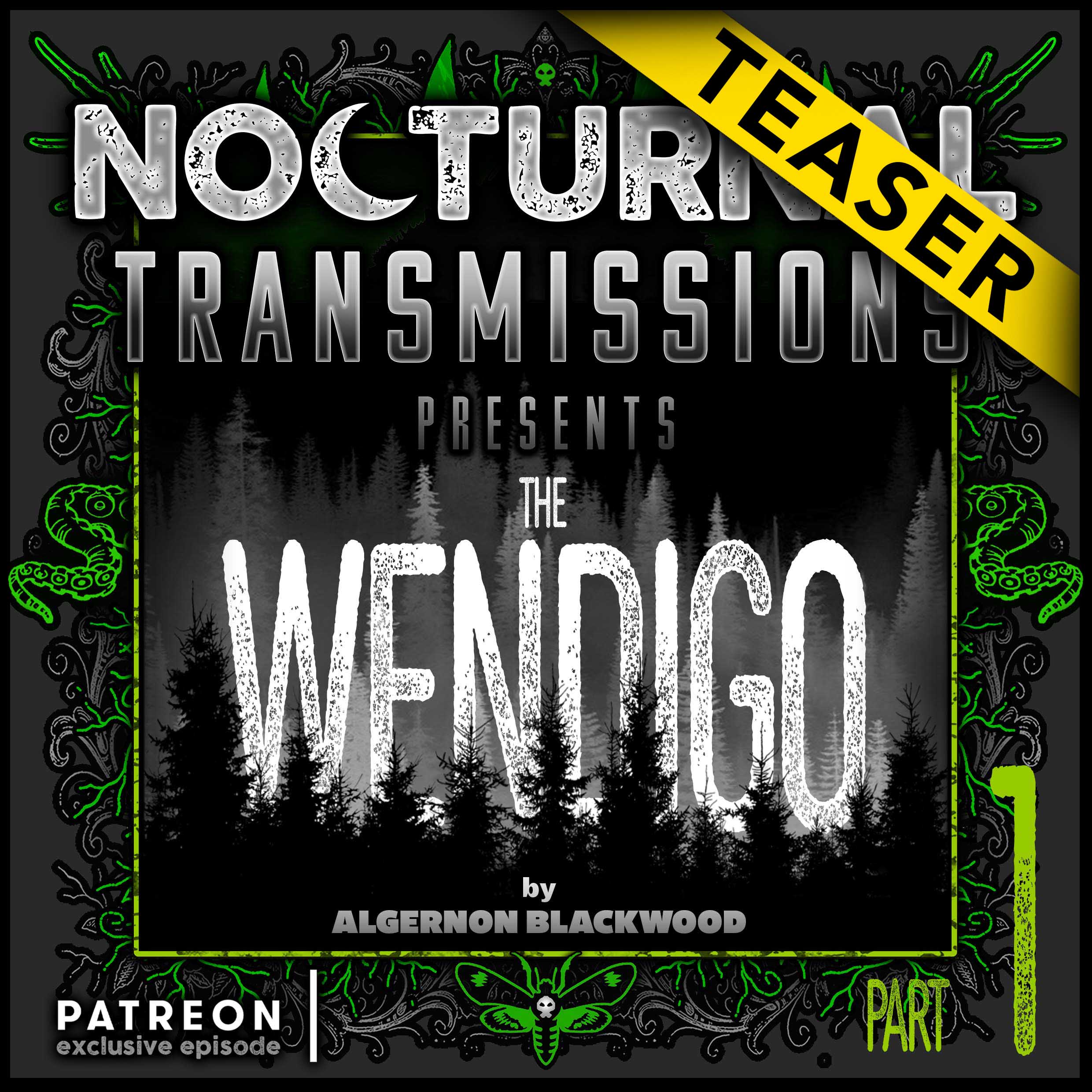 Ep. 113 [PATREON EXCLUSIVE EPISODE] - 'The WENDIGO' [TEASER]