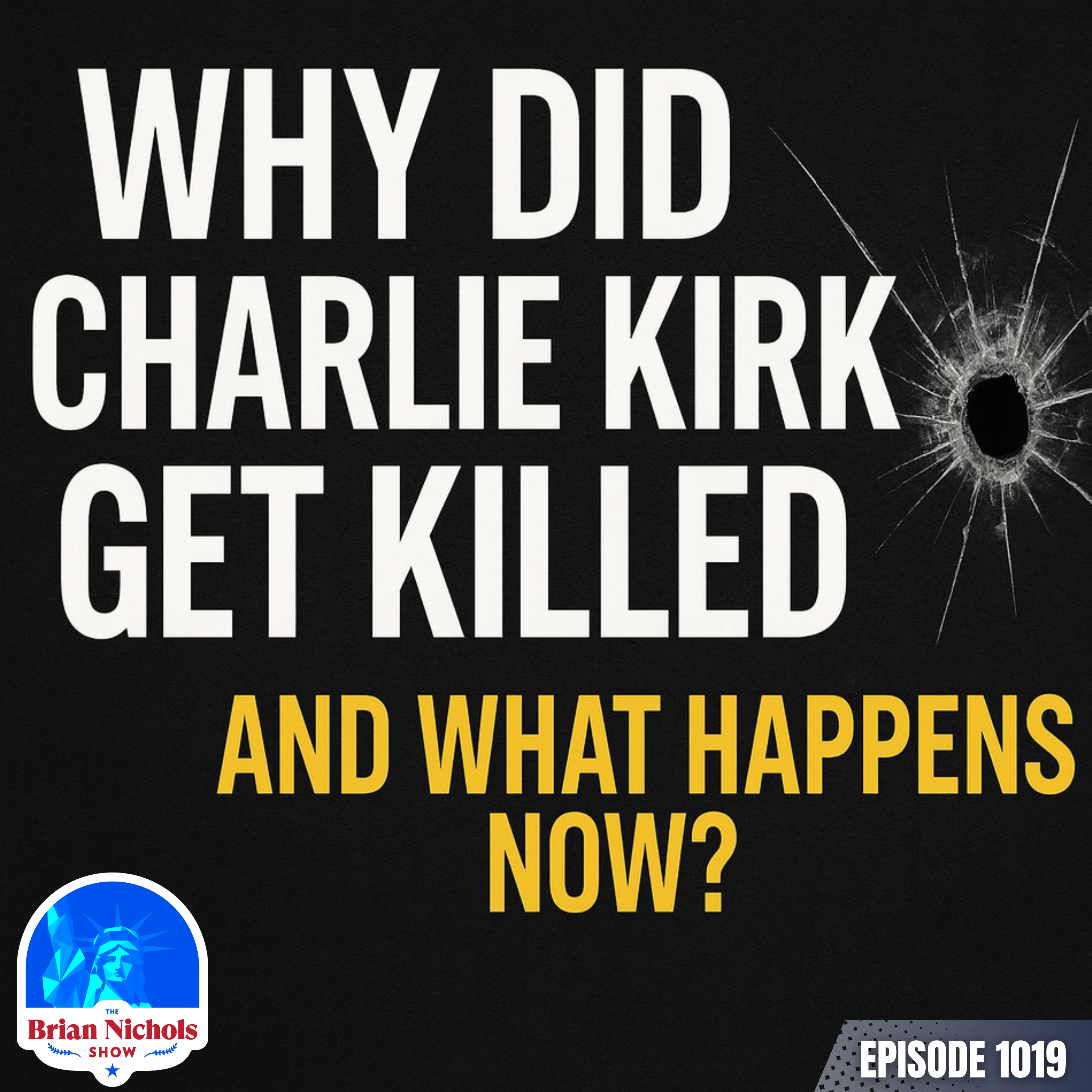 1019: Why Did Charlie Kirk Get Killed and What Happens Now?