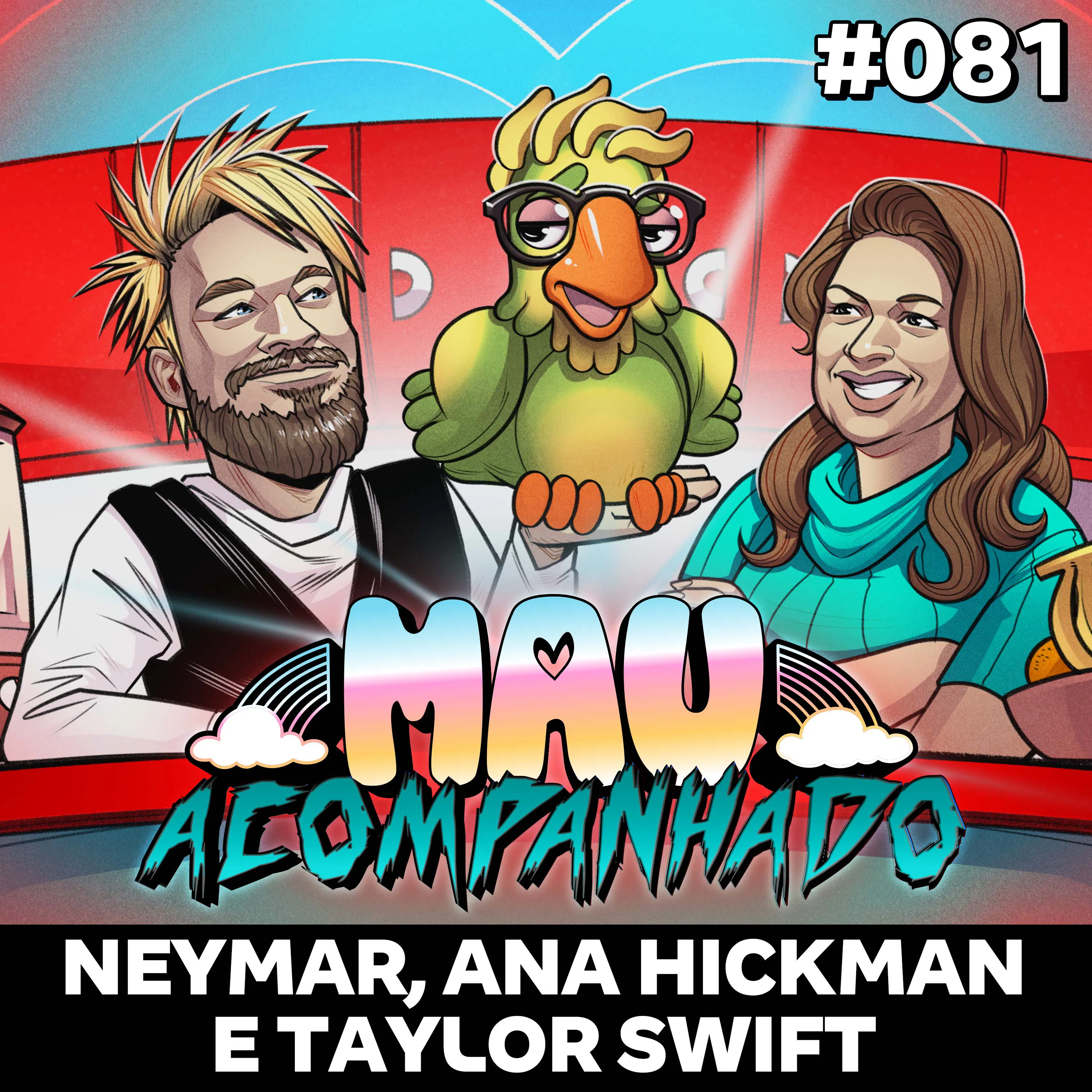 Mau Falado 81 - Neymar, Ana Hickman e Taylor Swift