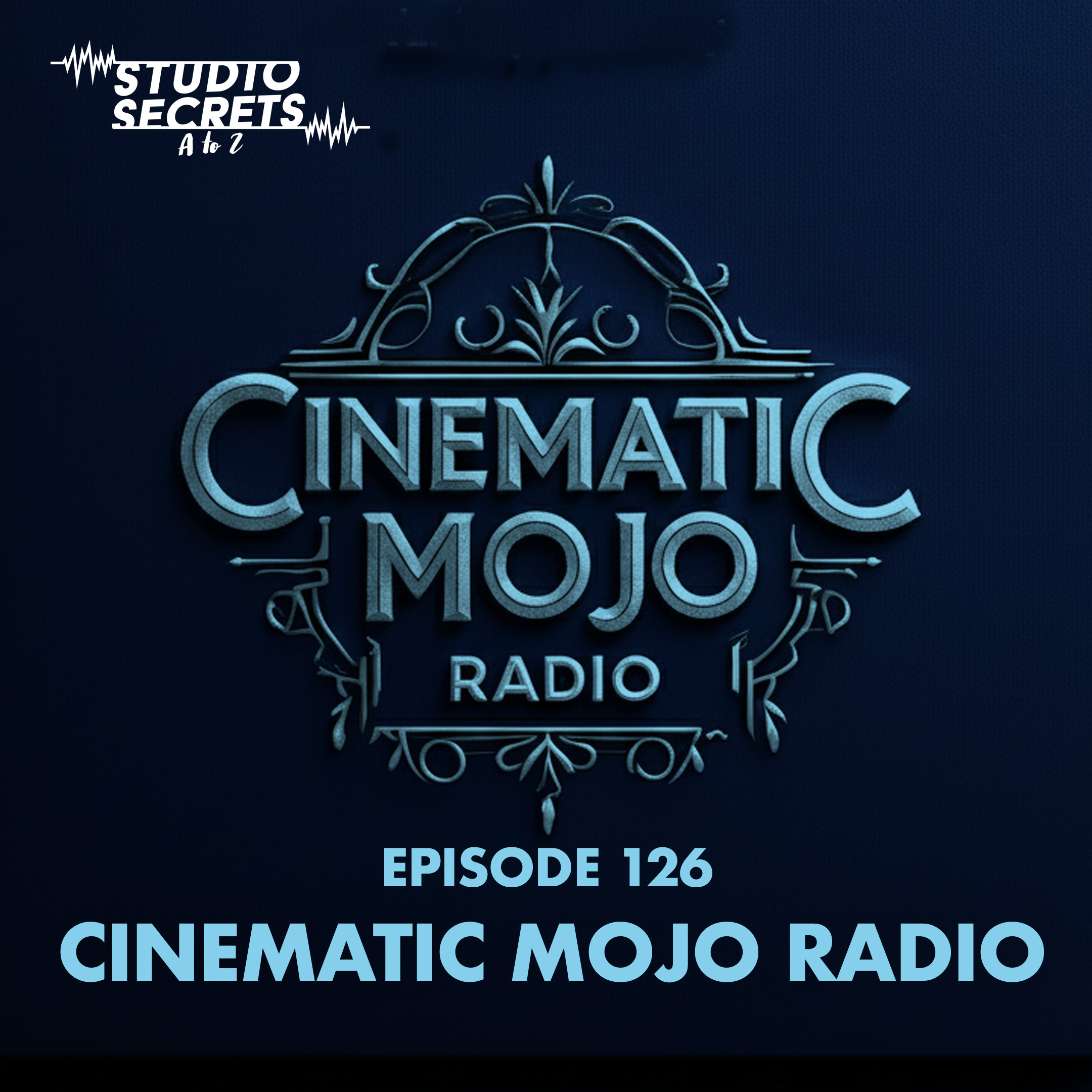 Studio Secrets A to Z - Cinematic Mojo Radio - Part 1