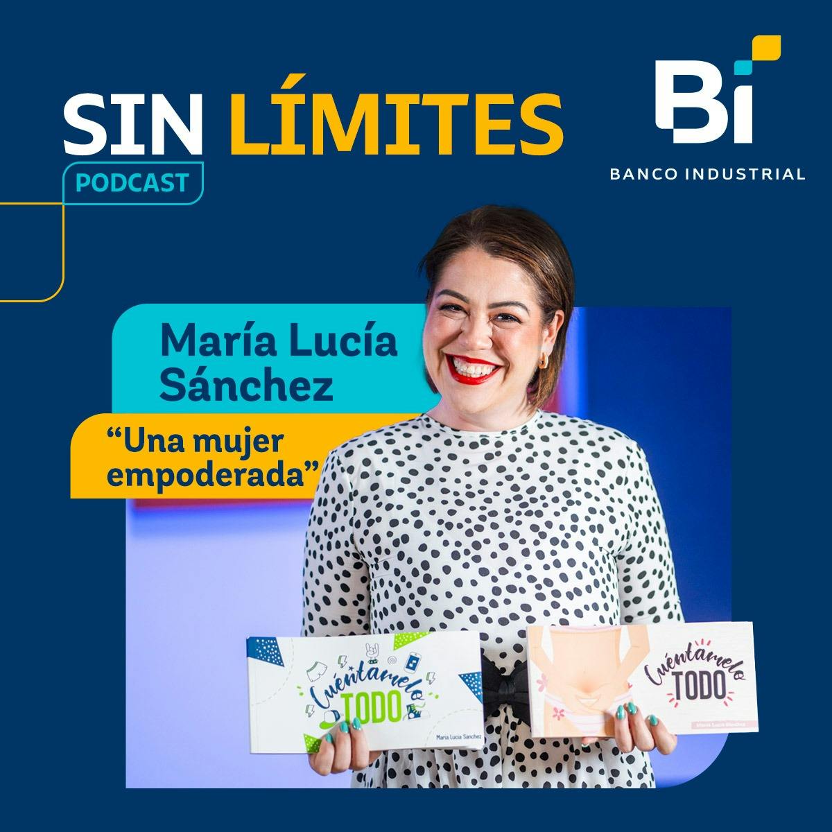 Ep 2: María Lucía Sanchez / Una mujer empoderada