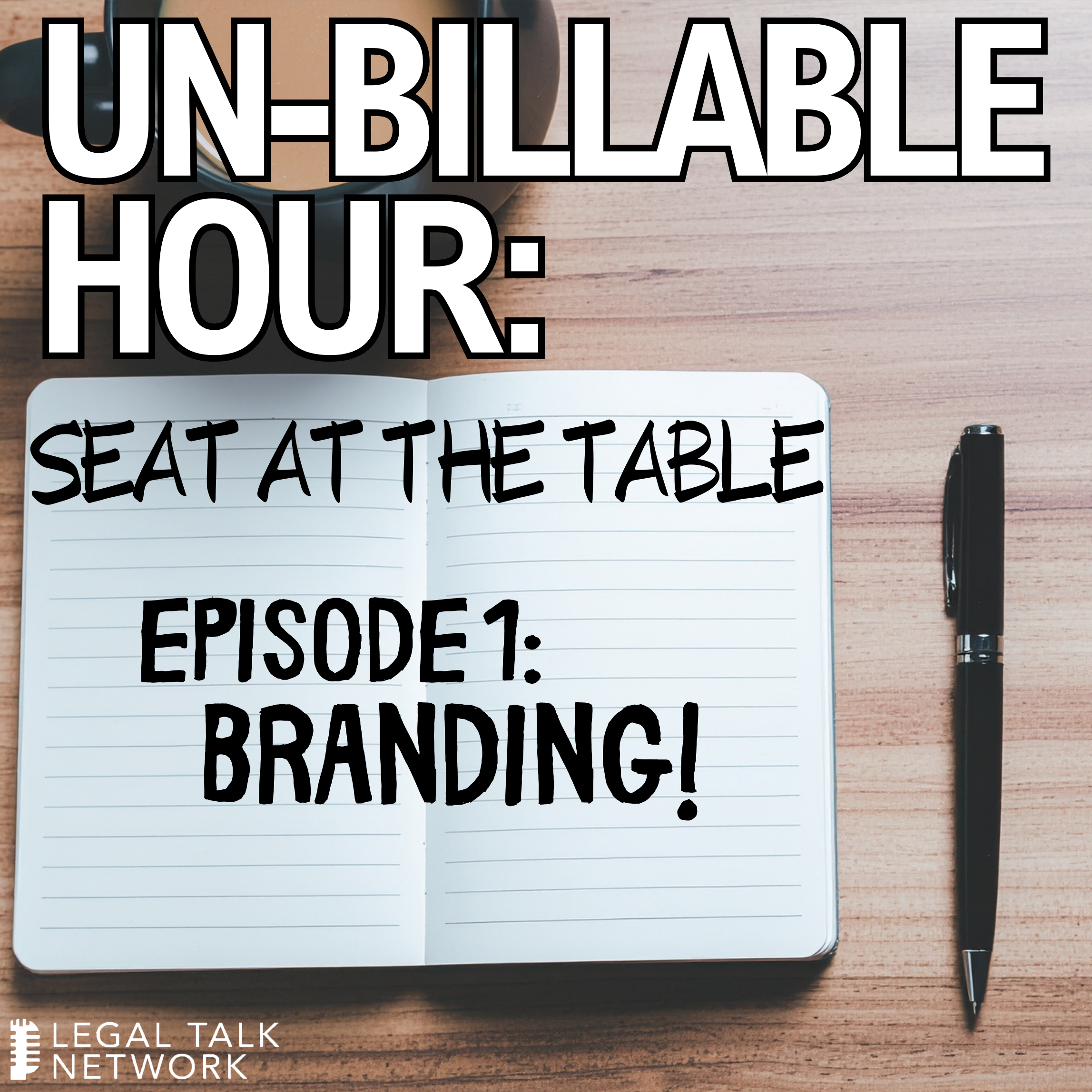 Seat At The Table: How To Establish My Firm’s Brand (Series Premiere) | Un-Billable Hour