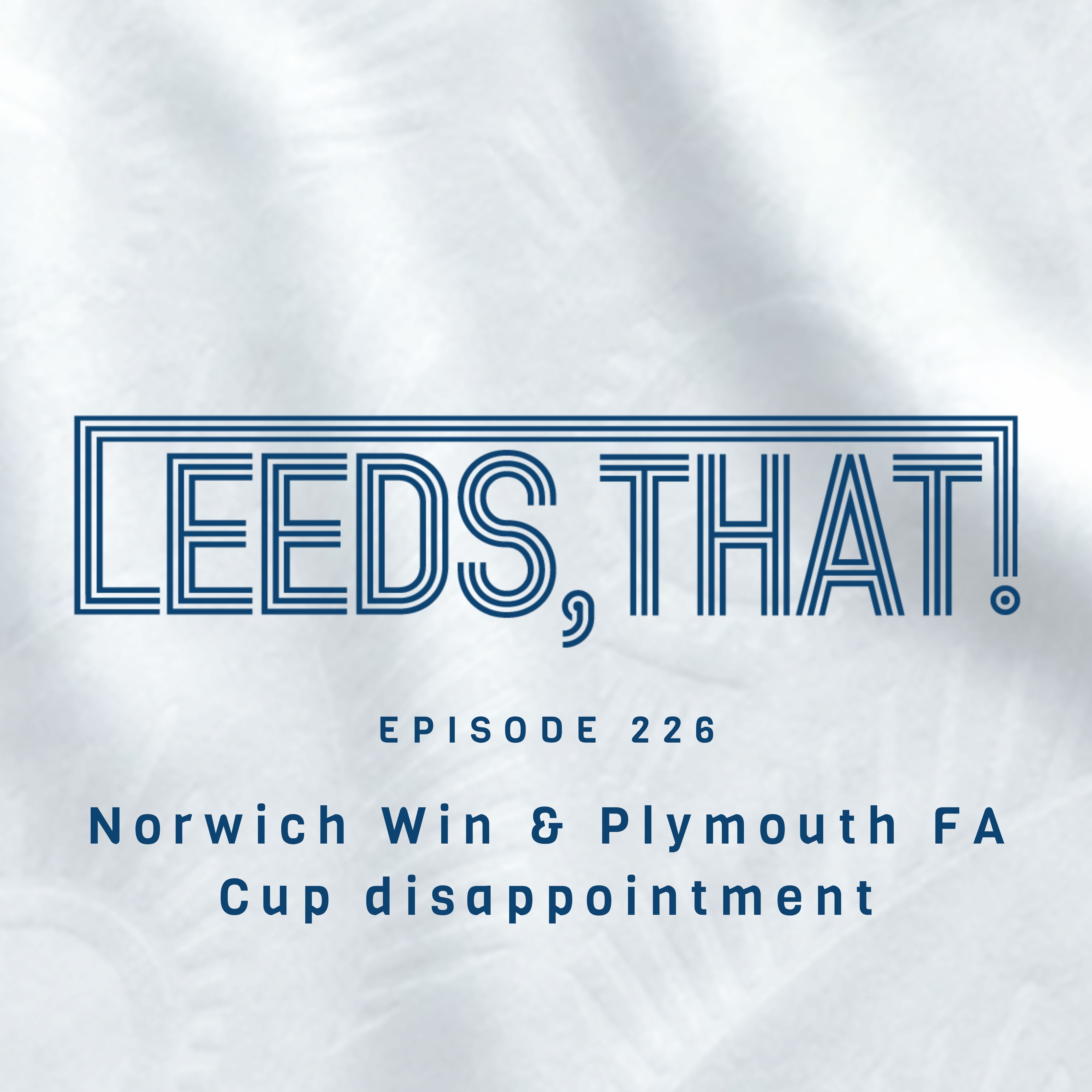 226. | Norwich Win & Plymouth FA Cup disappointment episode artwork