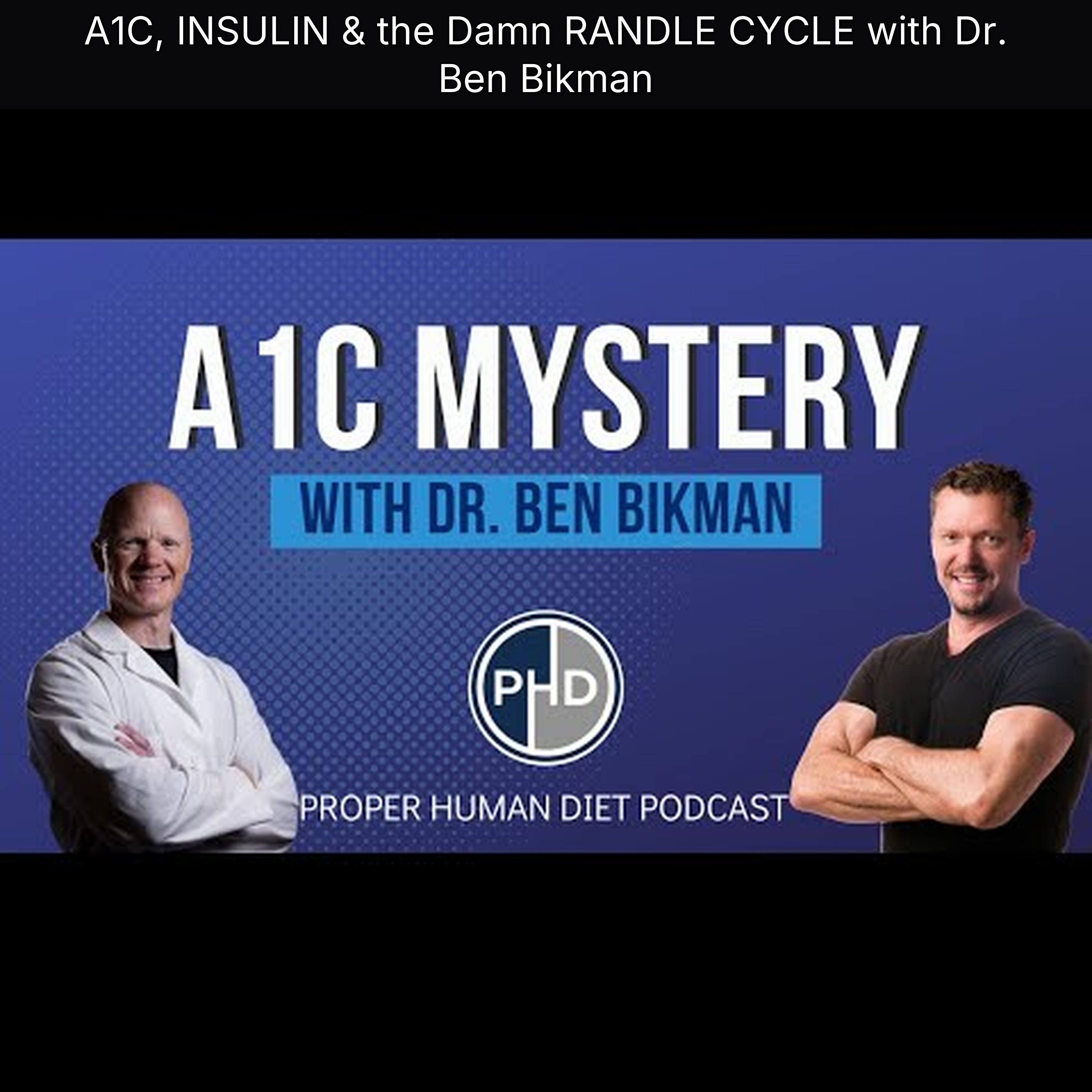 A1C, INSULIN & the Damn RANDLE CYCLE with Dr. Ben Bikman episode artwork